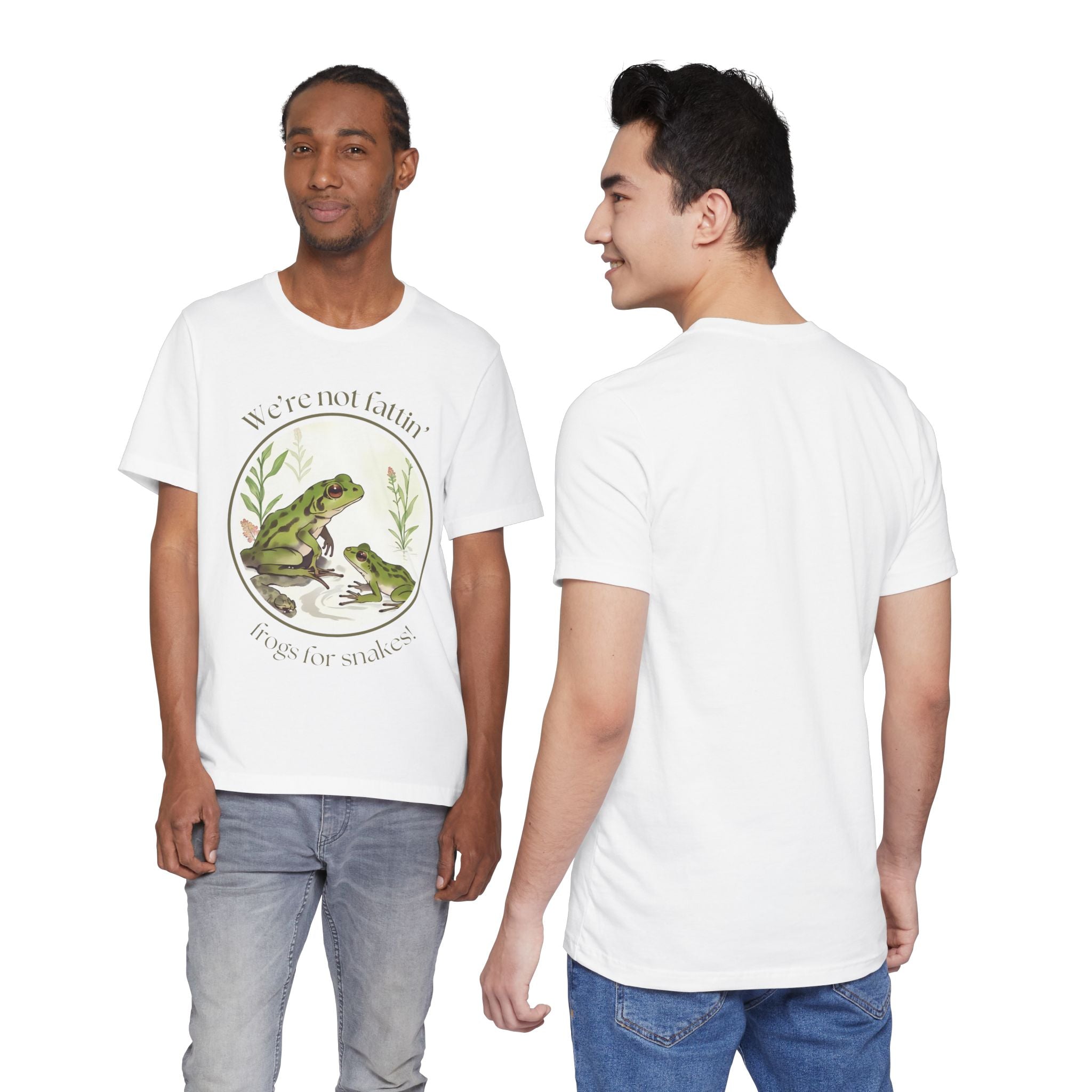 We're not fattin' frogs for snakes — Unisex Jersey Tee  Faith 4 More HQ