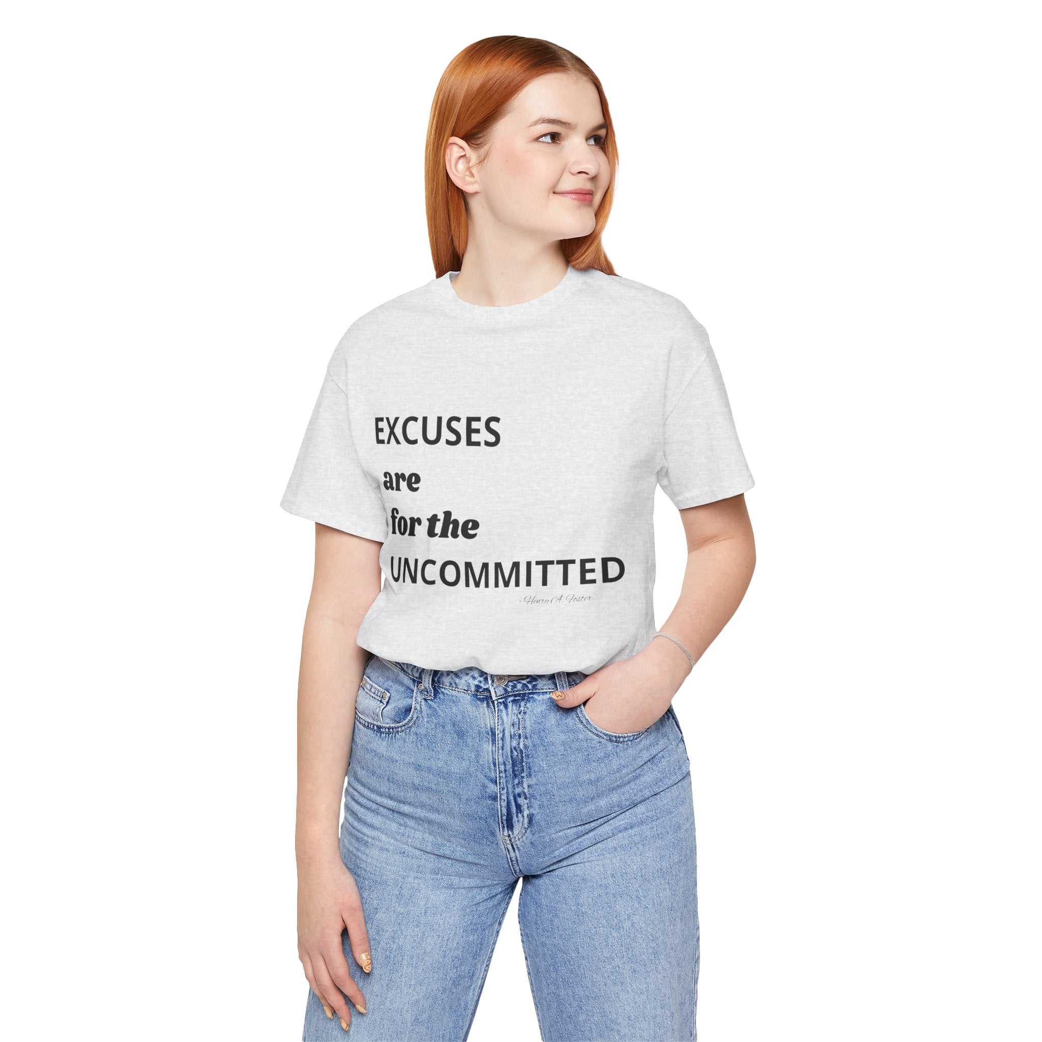 Excuses are for the uncommitted — Unisex Jersey Tee  Faith 4 More HQ