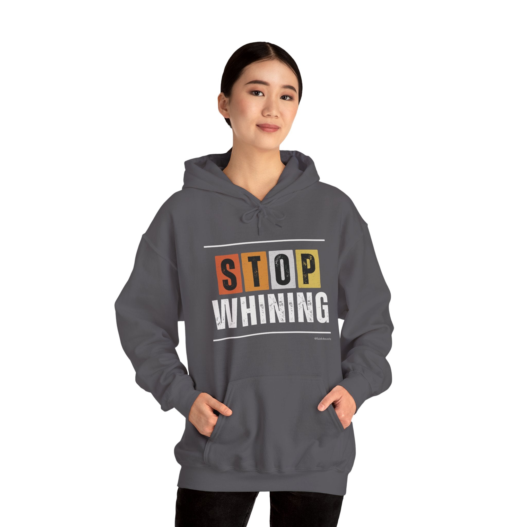 STOP WHINING — Unisex Hooded Sweatshirt Faith 4 More HQ