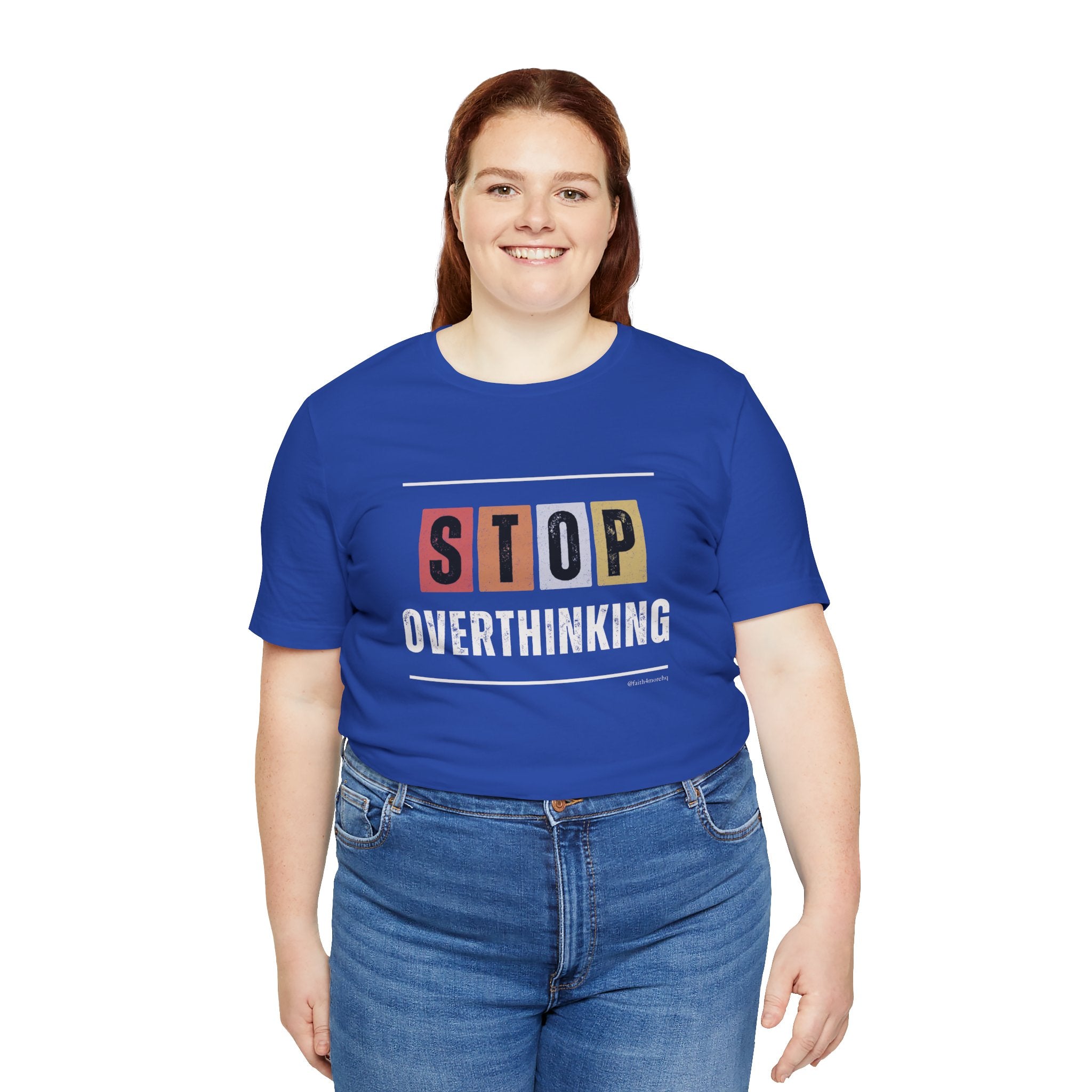 STOP OVERTHINKING — Unisex Jersey Tee Faith 4 More HQ