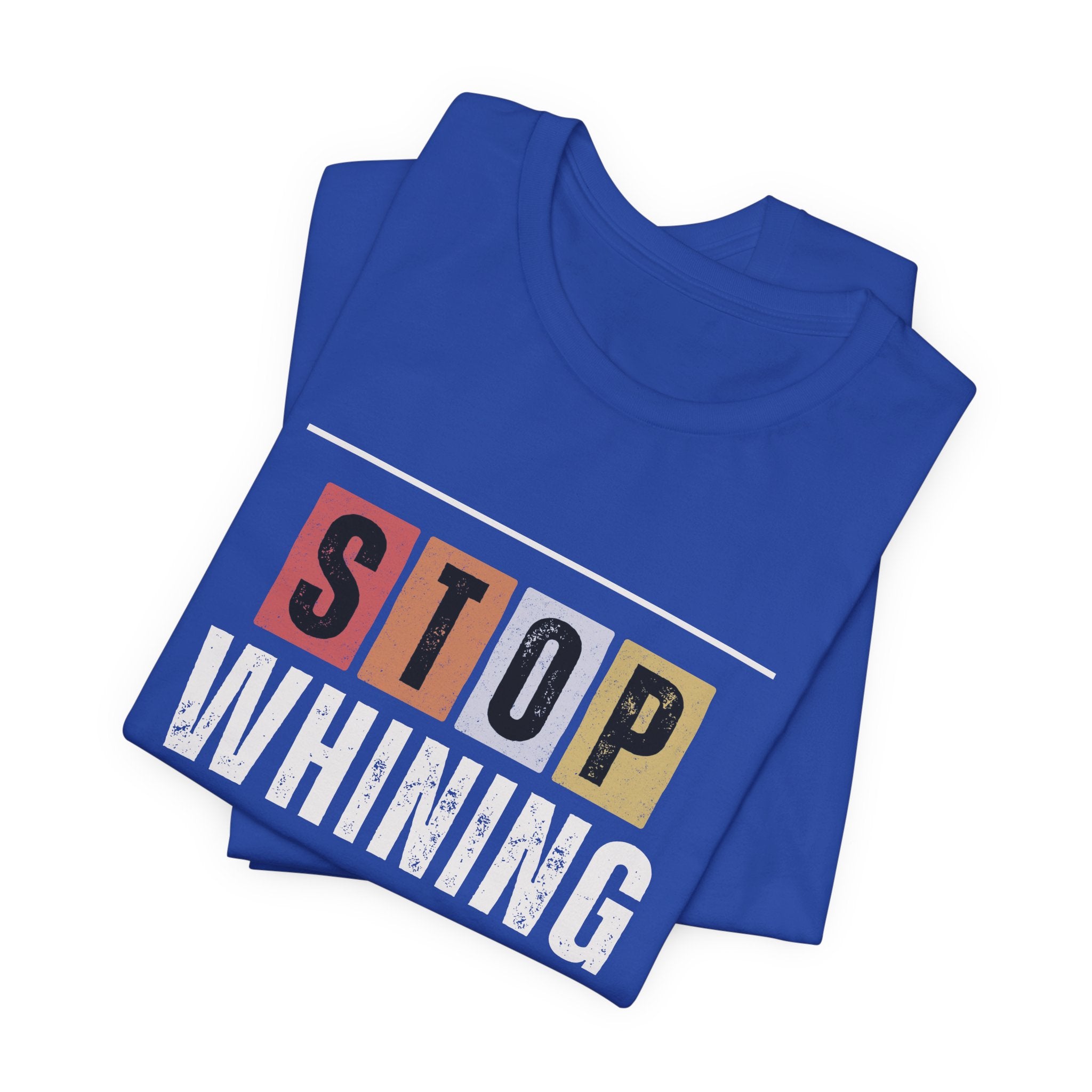 STOP WHINING — Unisex Jersey Tee Faith 4 More HQ