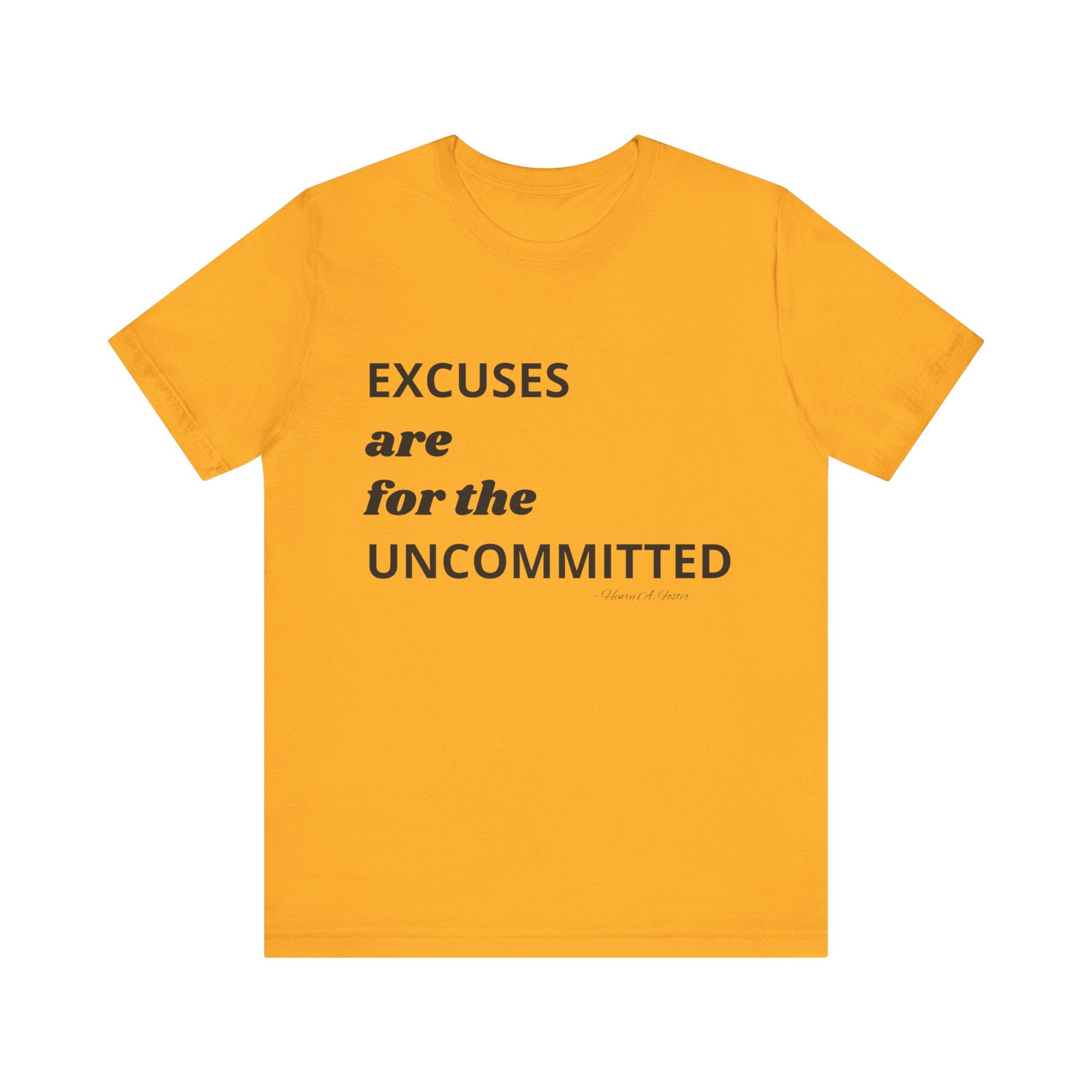 Excuses are for the uncommitted — Unisex Jersey Tee  Faith 4 More HQ