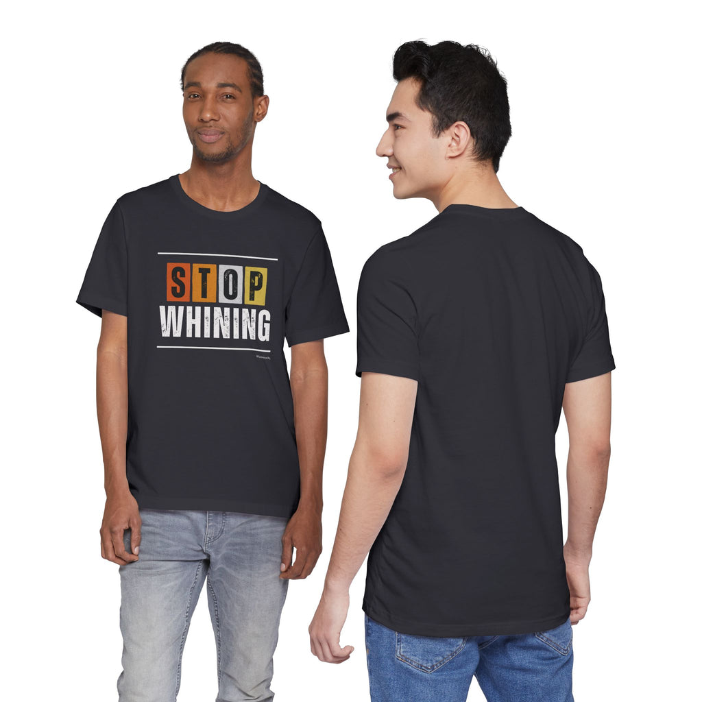 STOP WHINING — Unisex Jersey Tee Faith 4 More HQ