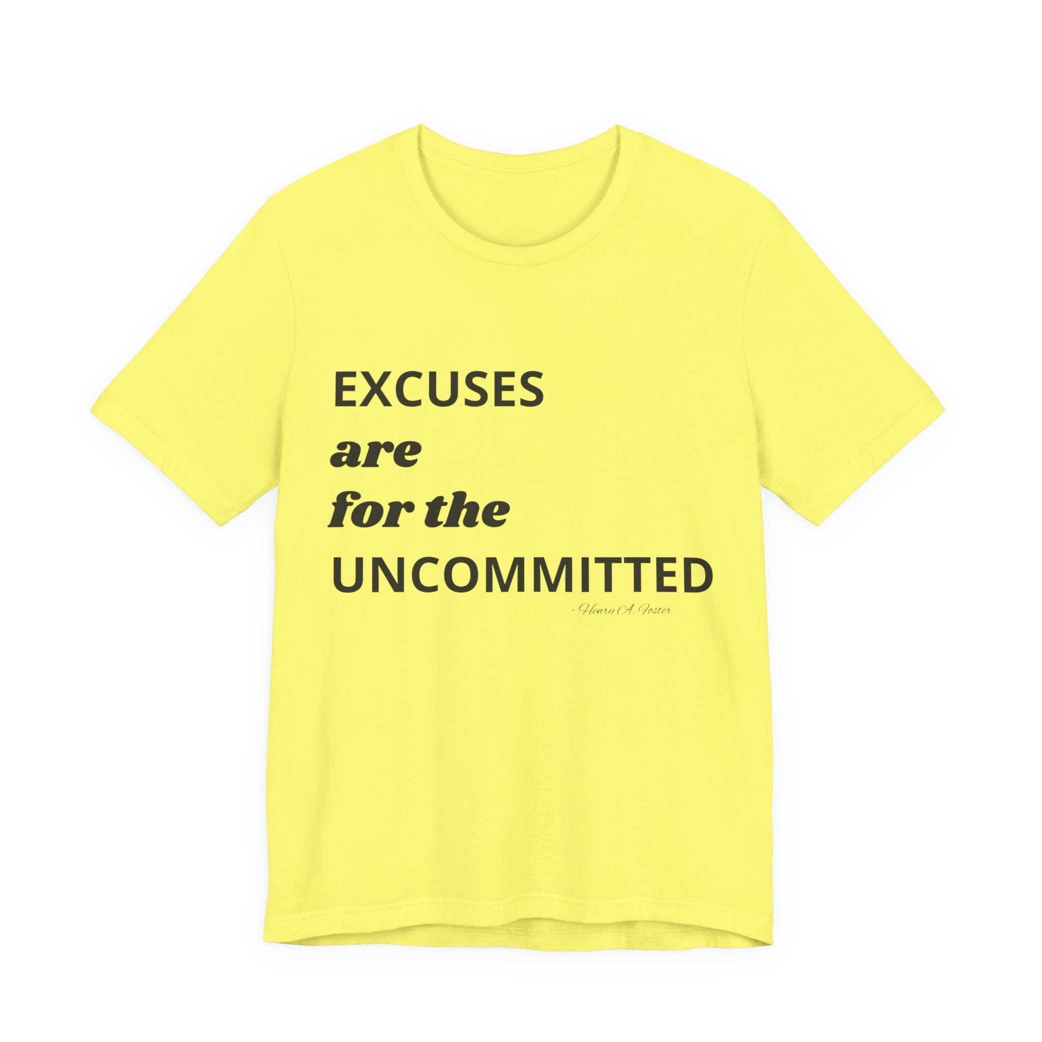 Excuses are for the uncommitted — Unisex Jersey Tee  Faith 4 More HQ