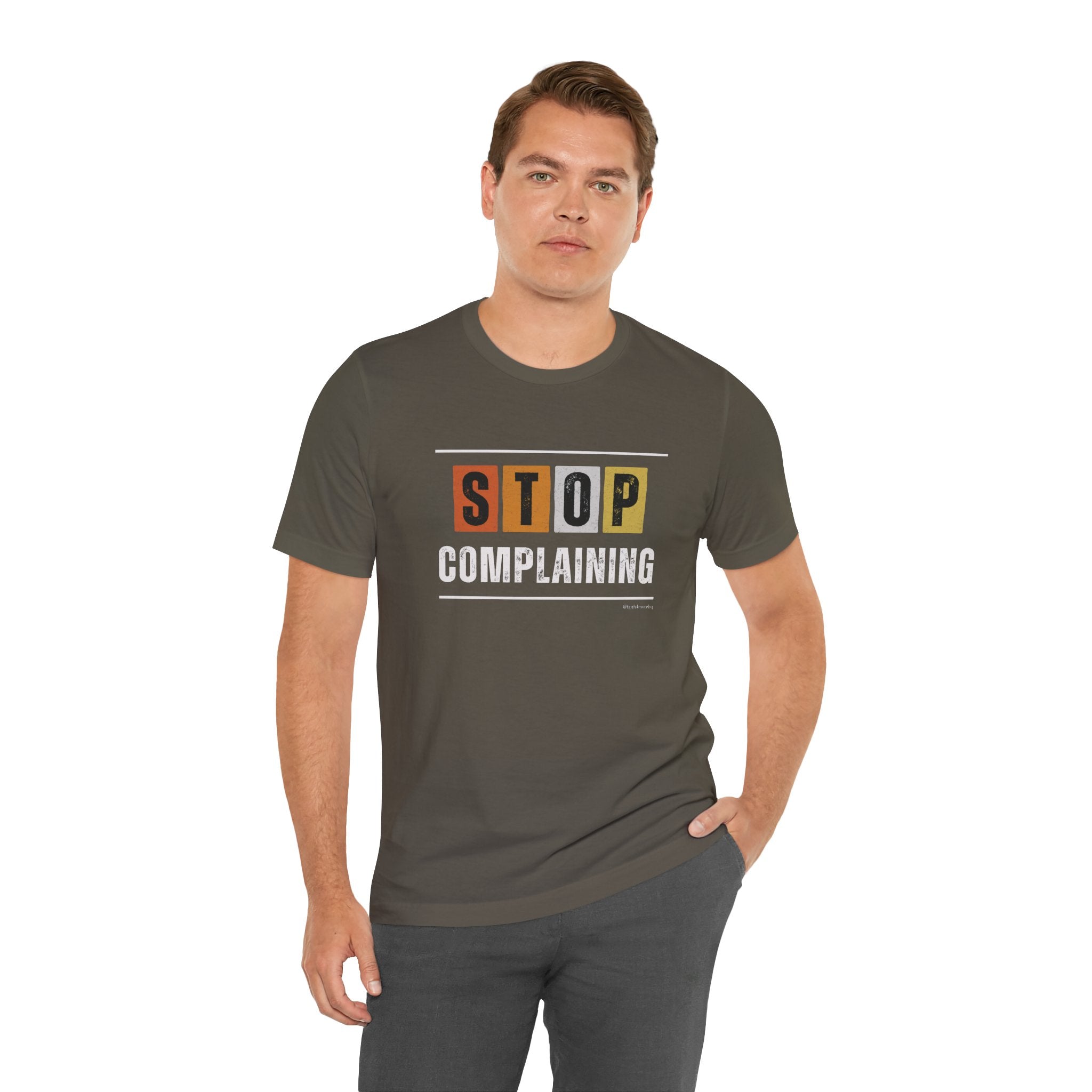 STOP COMPLAINING — Unisex Jersey Tee Faith 4 More HQ