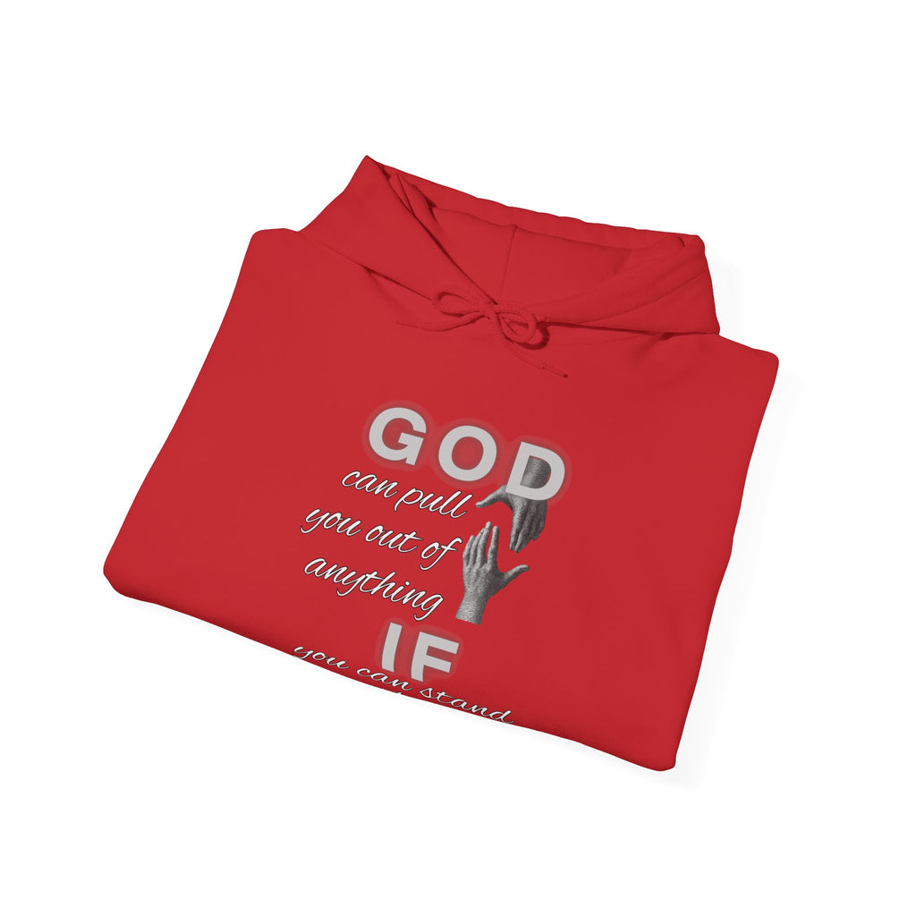 God can pull you out of anything — Unisex Hooded Sweatshirt Faith 4 More HQ