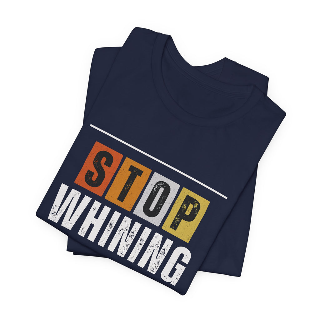 STOP WHINING — Unisex Jersey Tee Faith 4 More HQ
