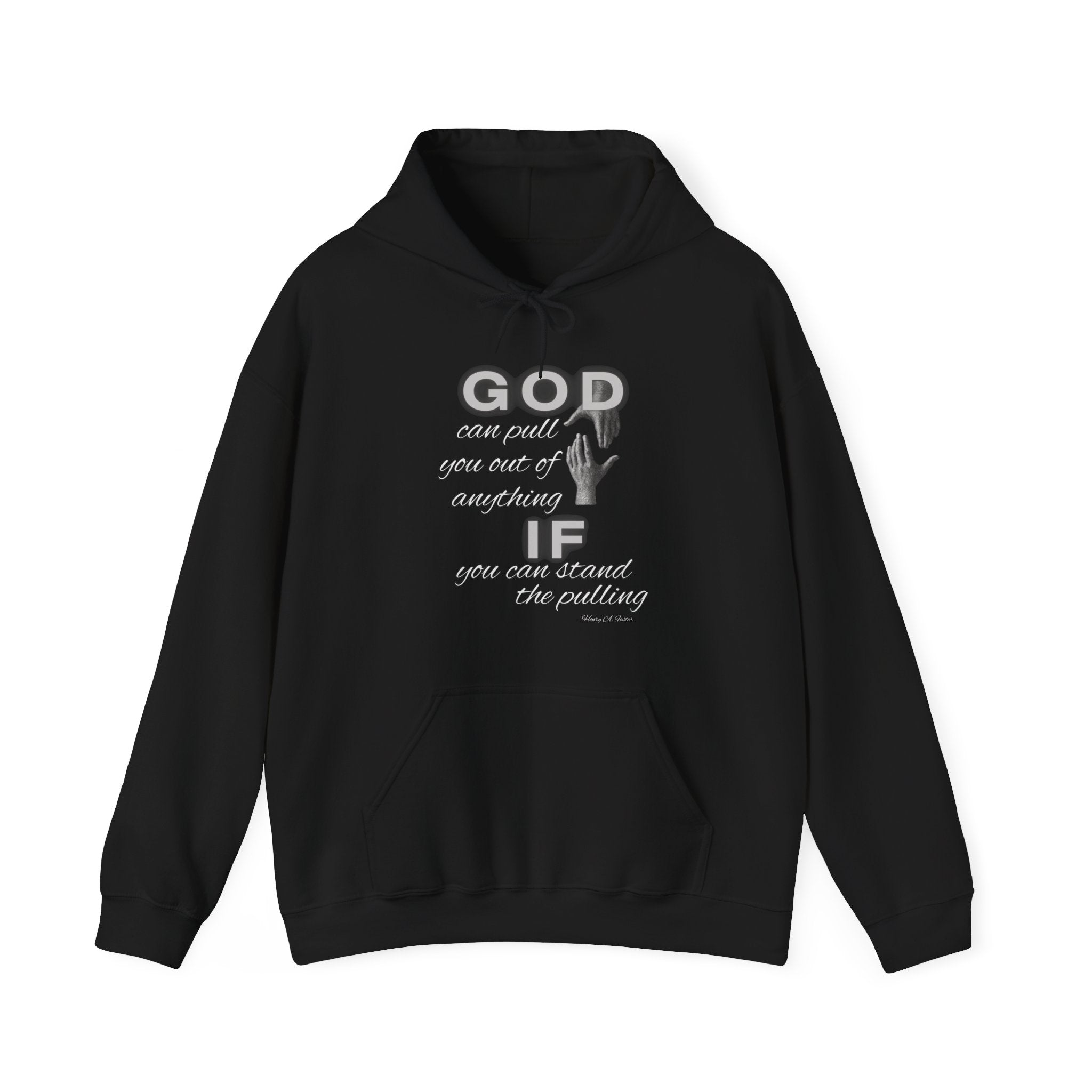 God can pull you out of anything — Unisex Hooded Sweatshirt Faith 4 More HQ