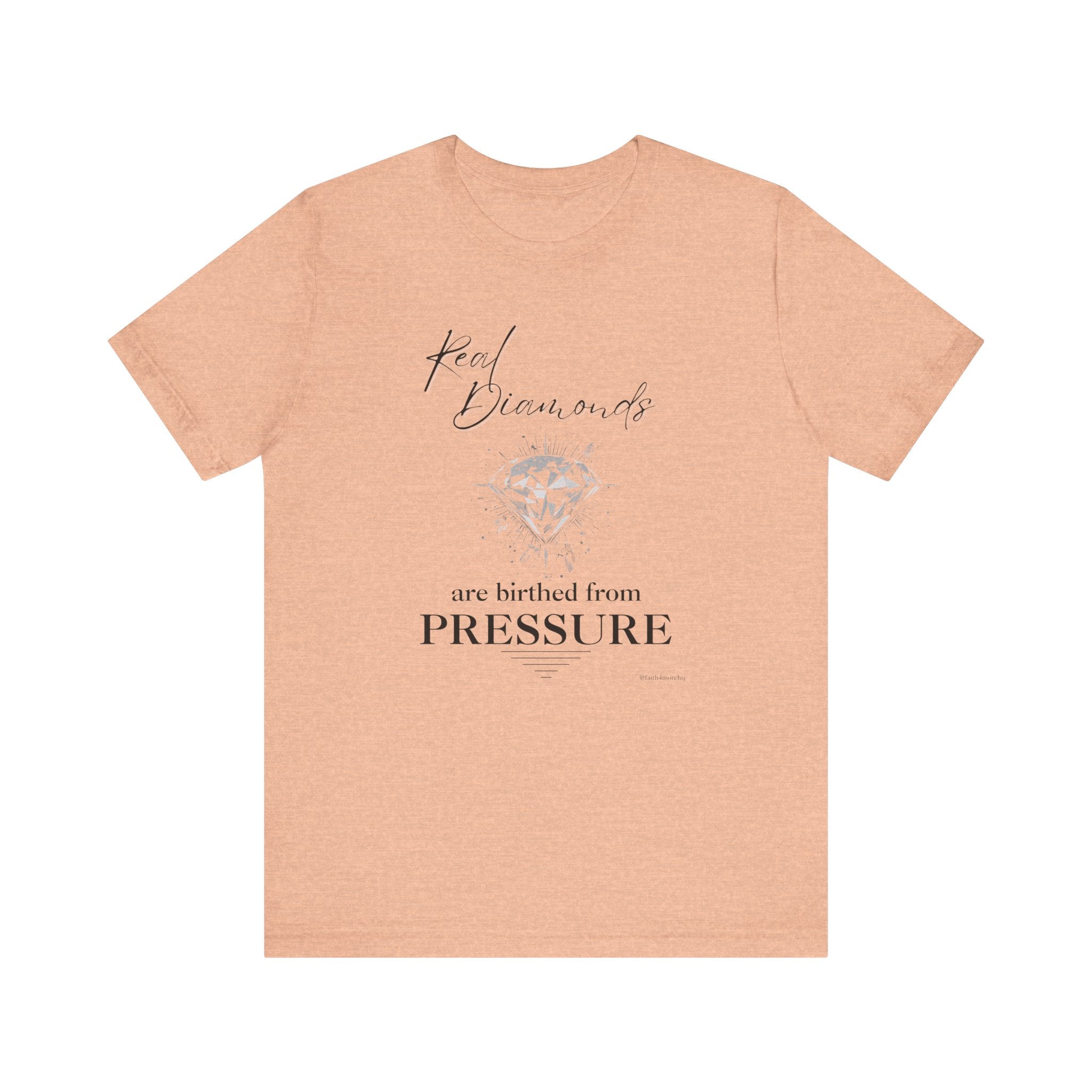 Real Diamonds are birthed from PRESSURE I — Unisex Jersey Tee  Faith 4 More HQ