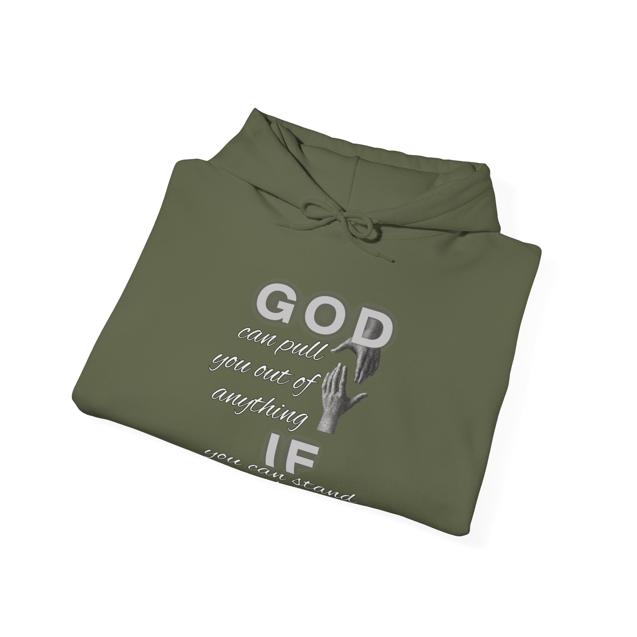God can pull you out of anything — Unisex Hooded Sweatshirt Faith 4 More HQ