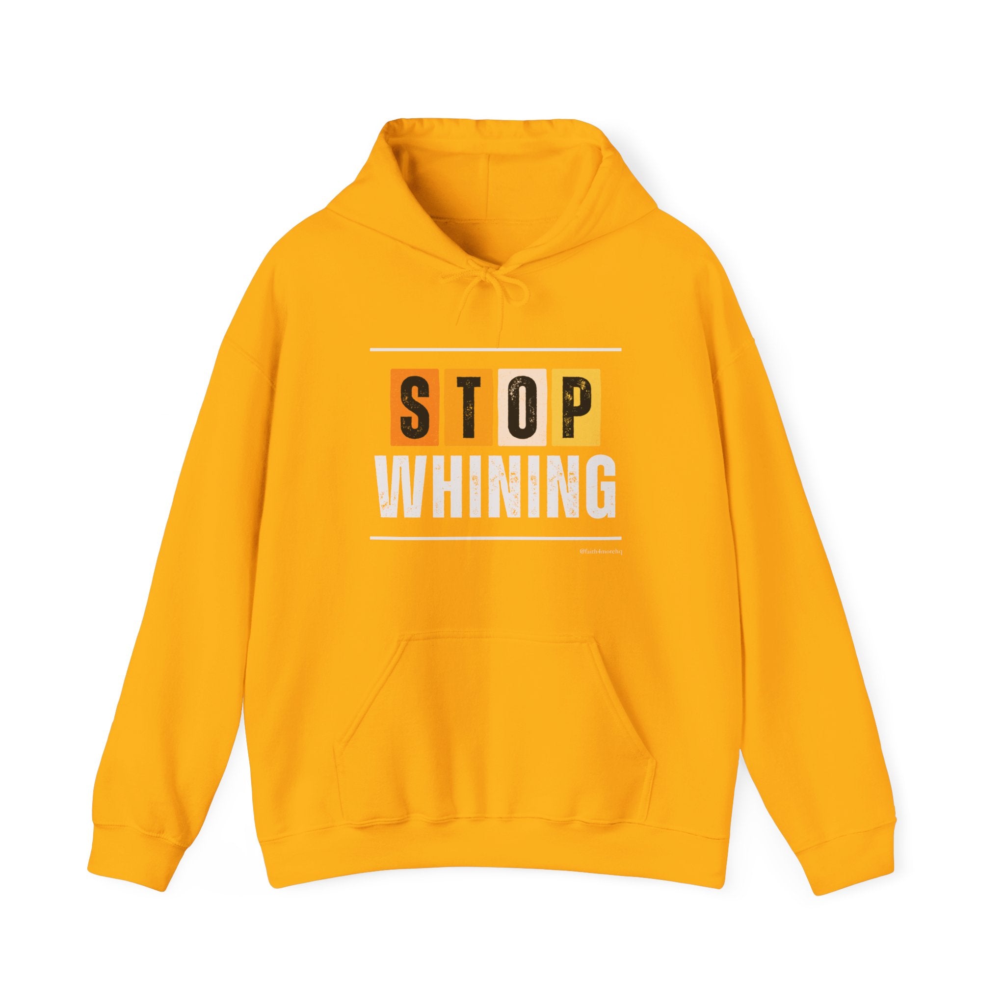 STOP WHINING — Unisex Hooded Sweatshirt Faith 4 More HQ