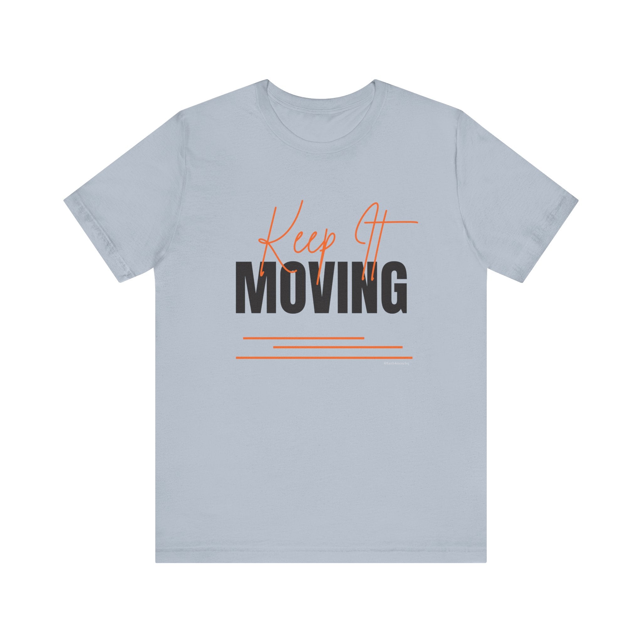 Keep It Moving — Unisex Jersey Tee  Faith 4 More HQ