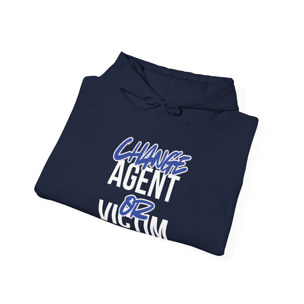 Change Agent or Victim — Unisex Hooded Sweatshirt Faith 4 More HQ