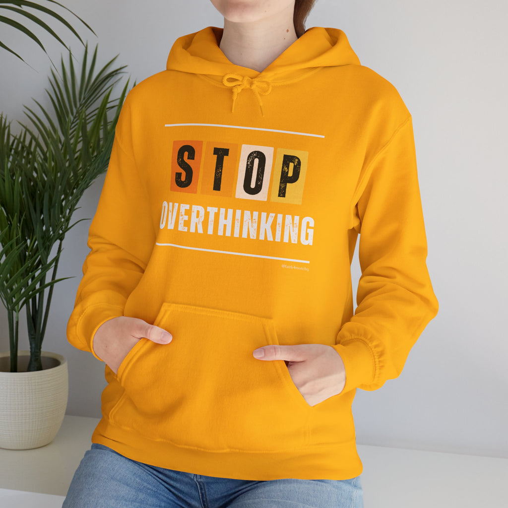 STOP OVERTHINKING — Unisex Hooded Sweatshirt Faith 4 More HQ