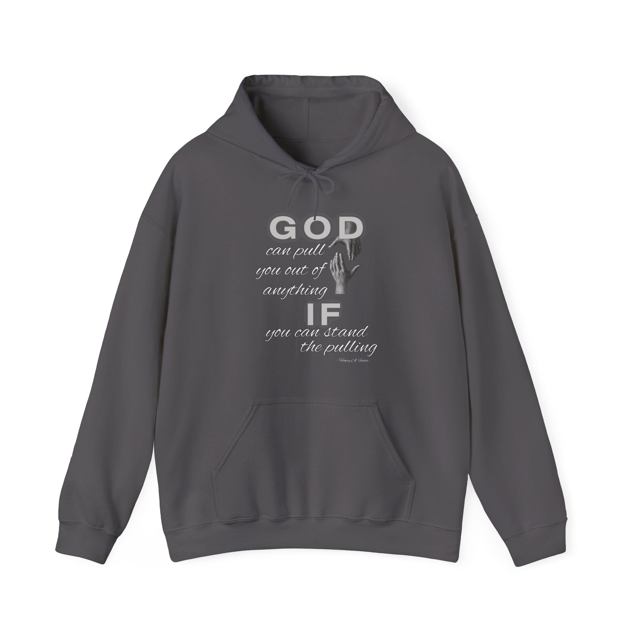 God can pull you out of anything — Unisex Hooded Sweatshirt Faith 4 More HQ