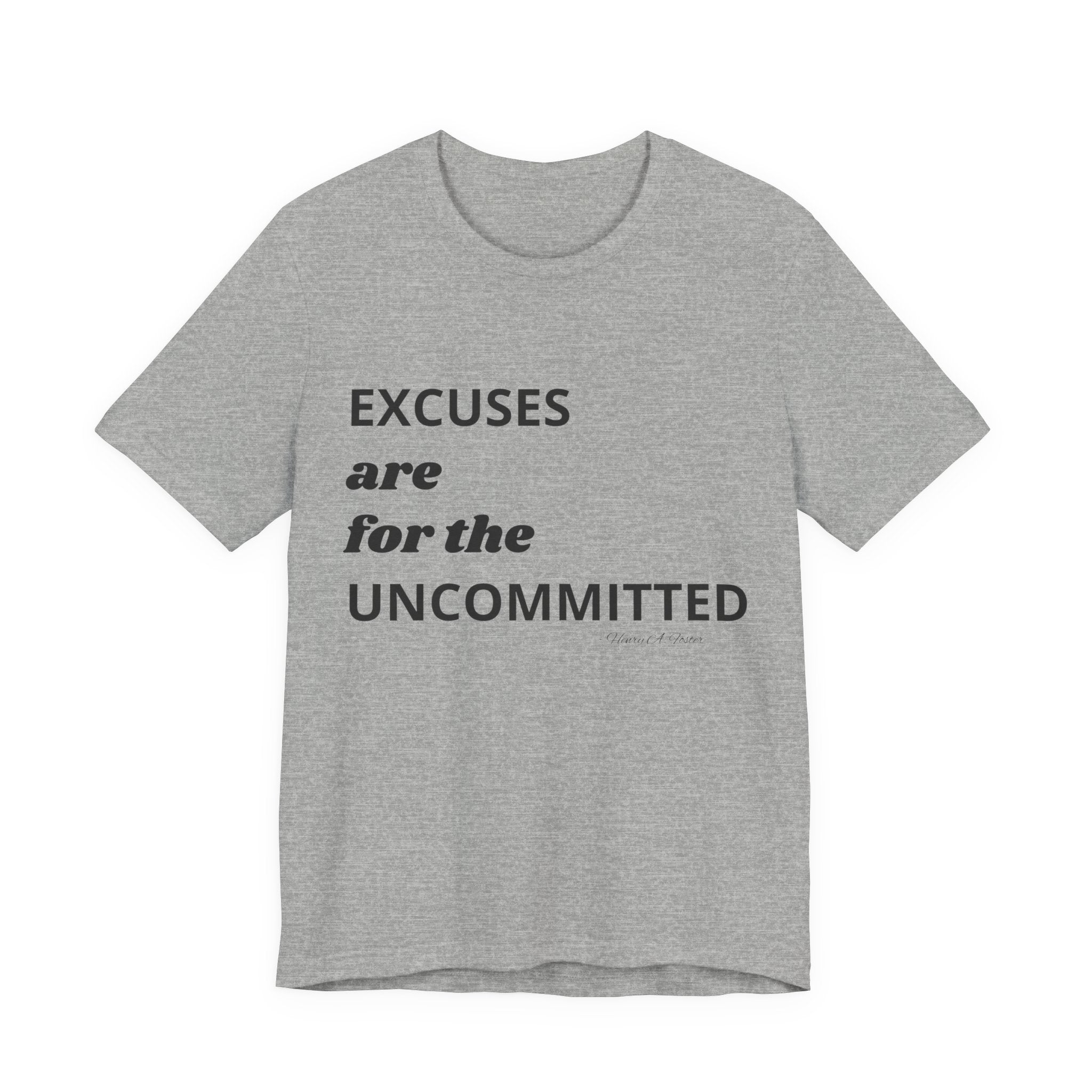 Excuses are for the uncommitted — Unisex Jersey Tee  Faith 4 More HQ