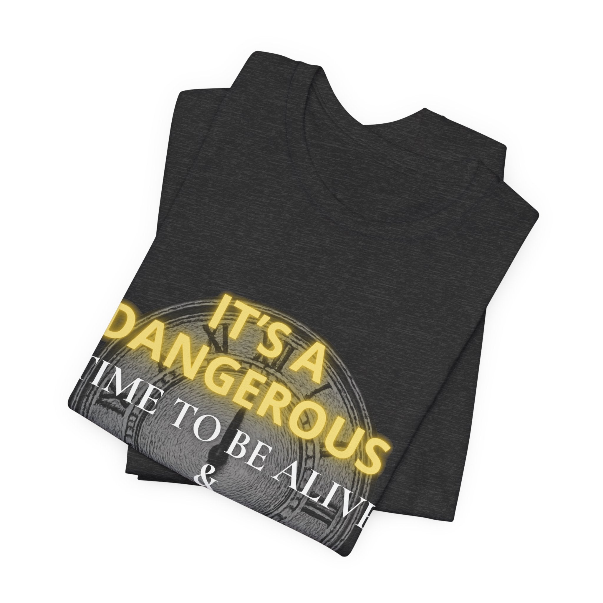 It's a dangerous time — Unisex Jersey Tee Faith 4 More HQ