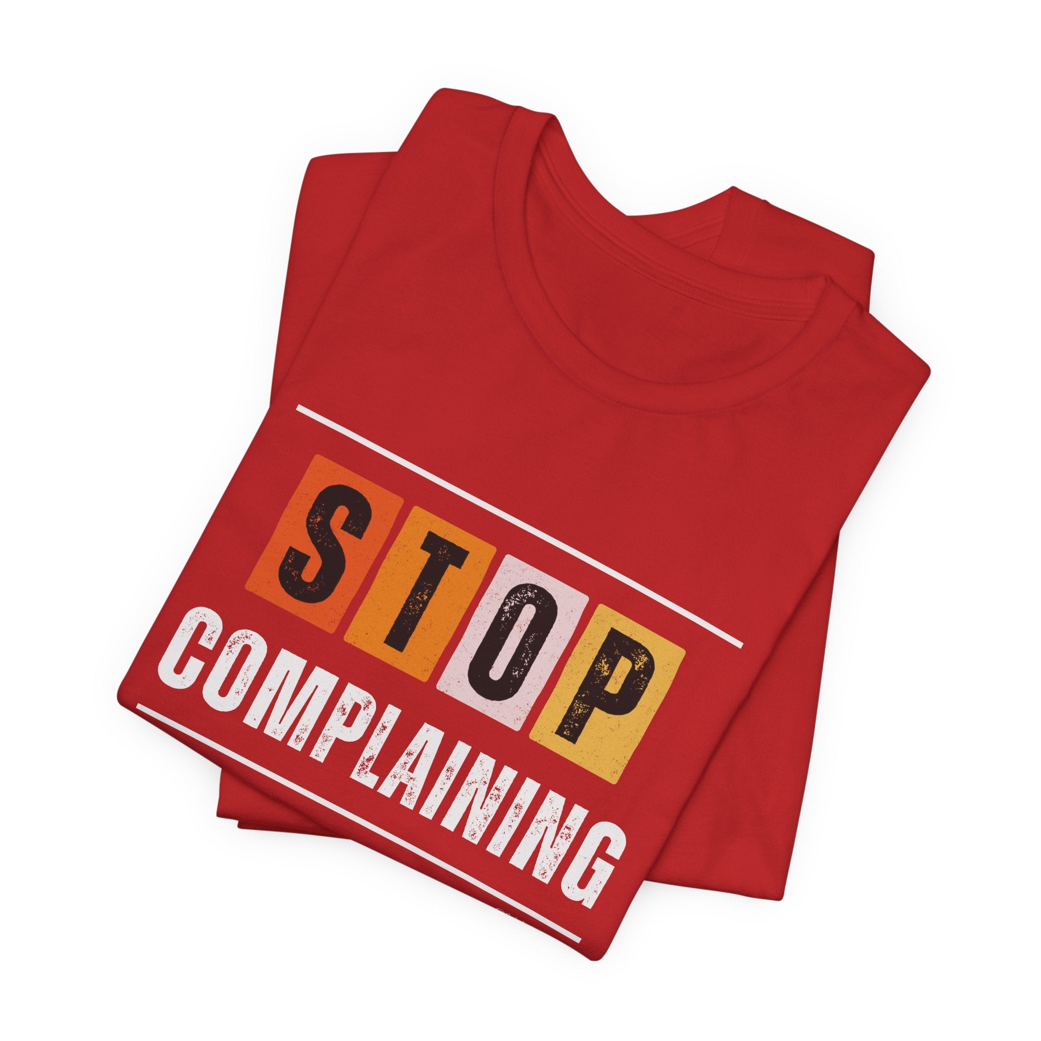 STOP COMPLAINING — Unisex Jersey Tee Faith 4 More HQ