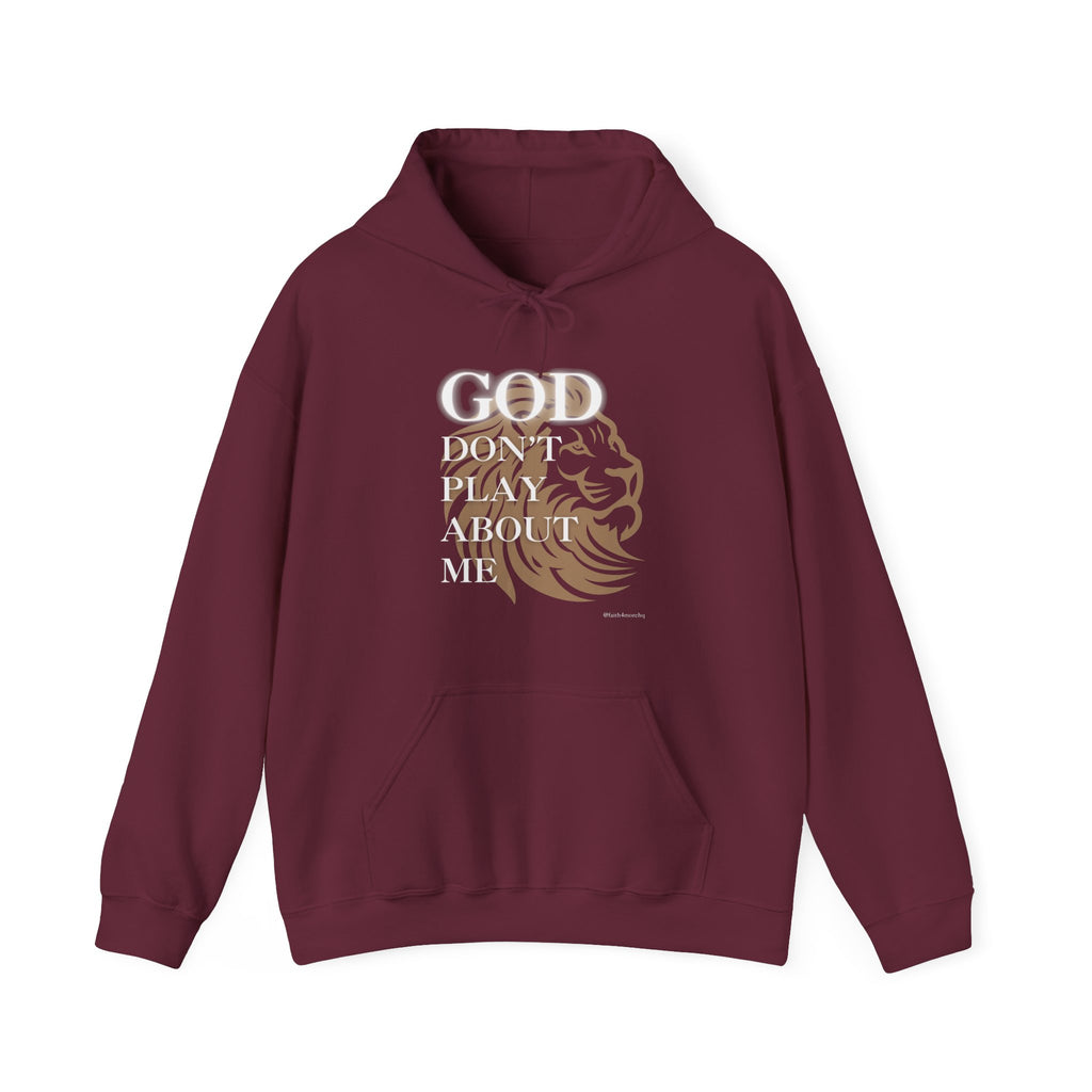 God Don't Play About Me I — Unisex Hooded Sweatshirt Faith 4 More HQ