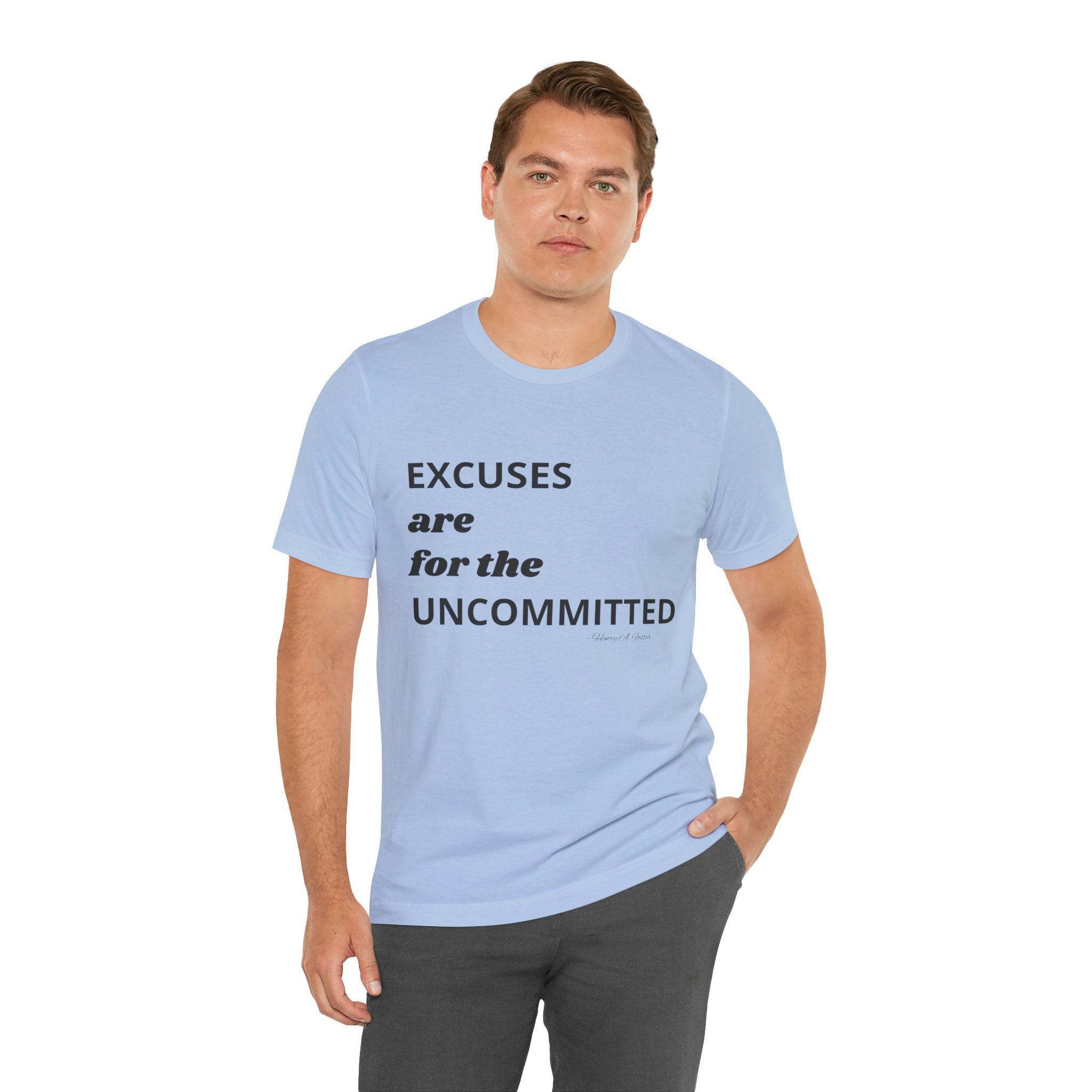 Excuses are for the uncommitted — Unisex Jersey Tee  Faith 4 More HQ
