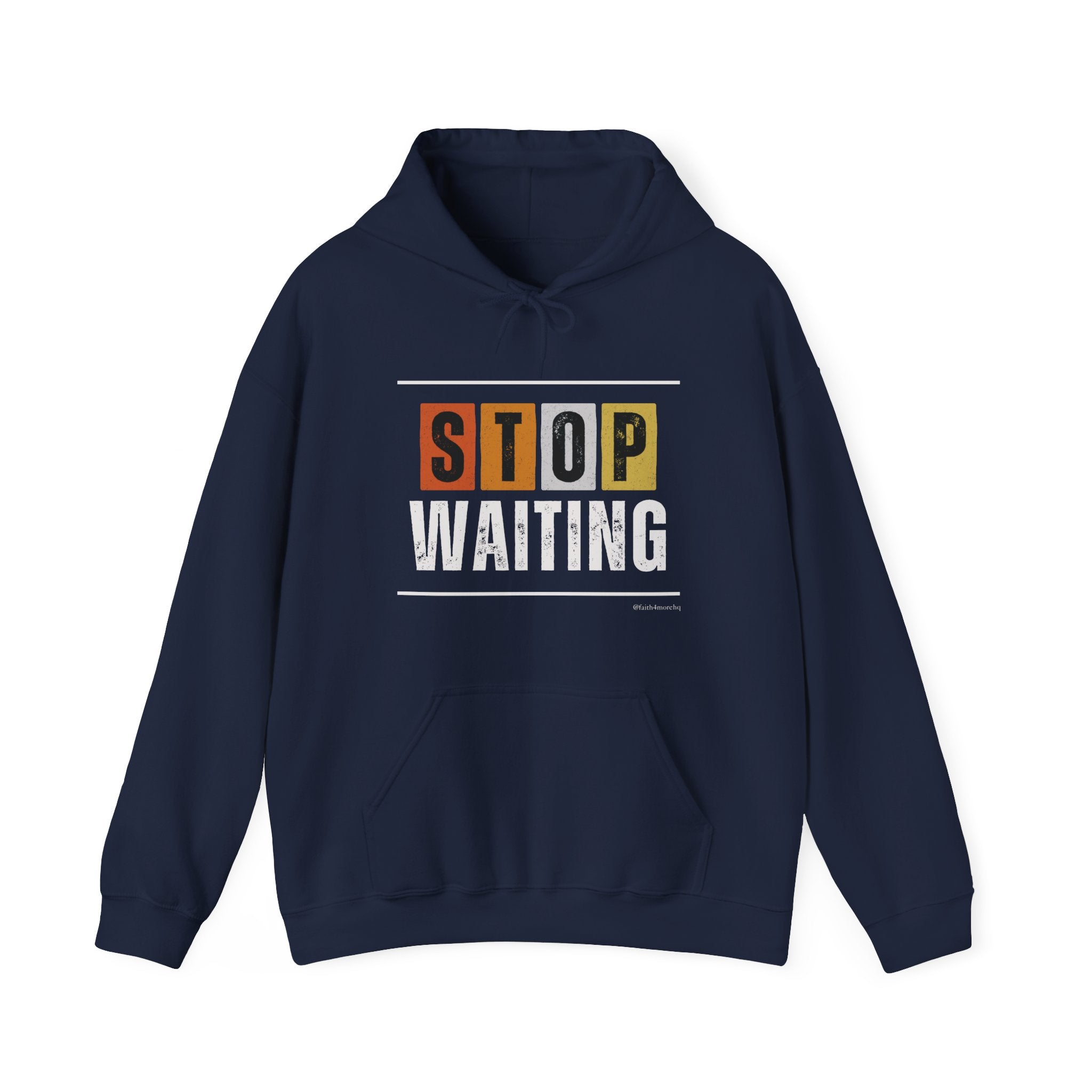 STOP WAITING — Unisex Hooded Sweatshirt Faith 4 More HQ