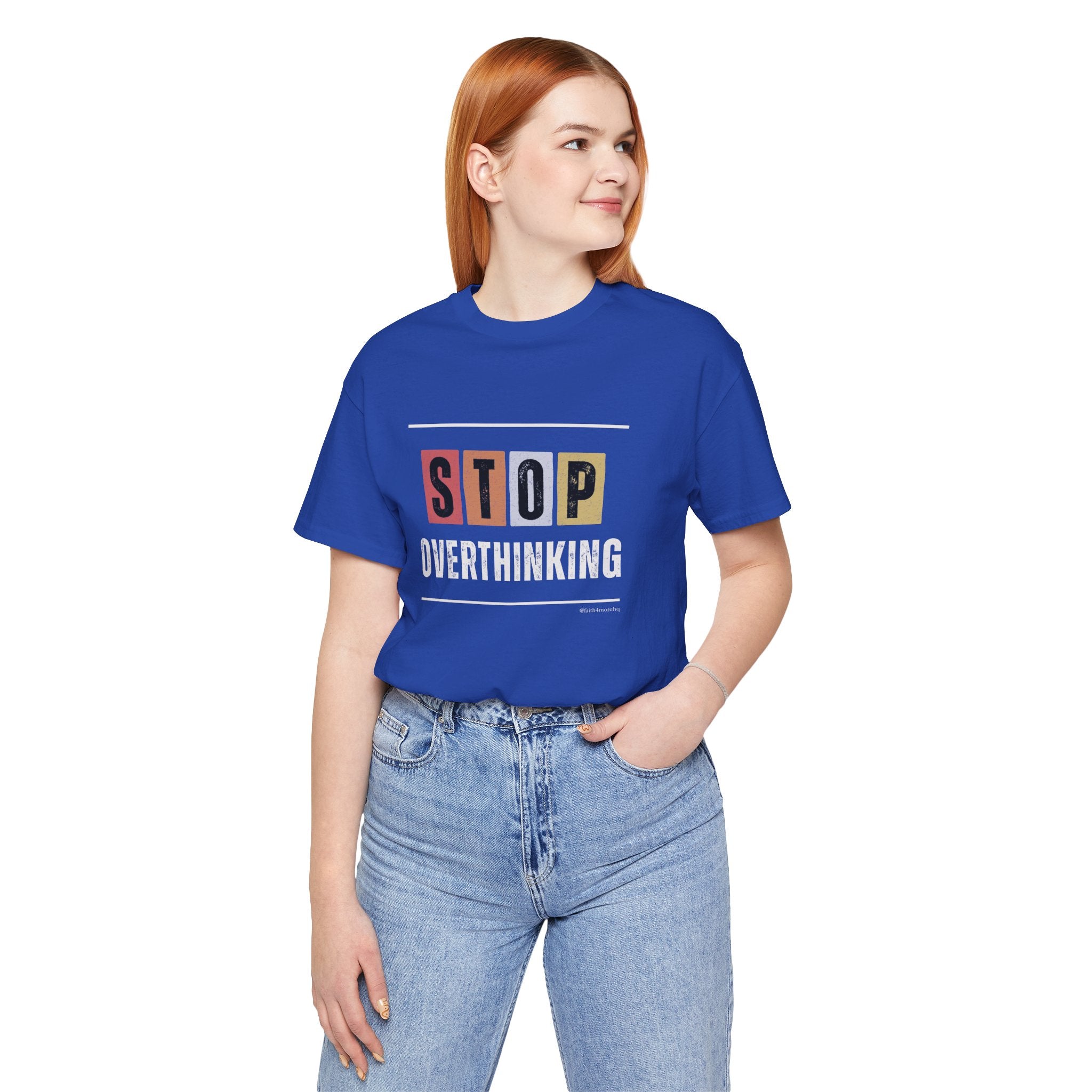 STOP OVERTHINKING — Unisex Jersey Tee Faith 4 More HQ