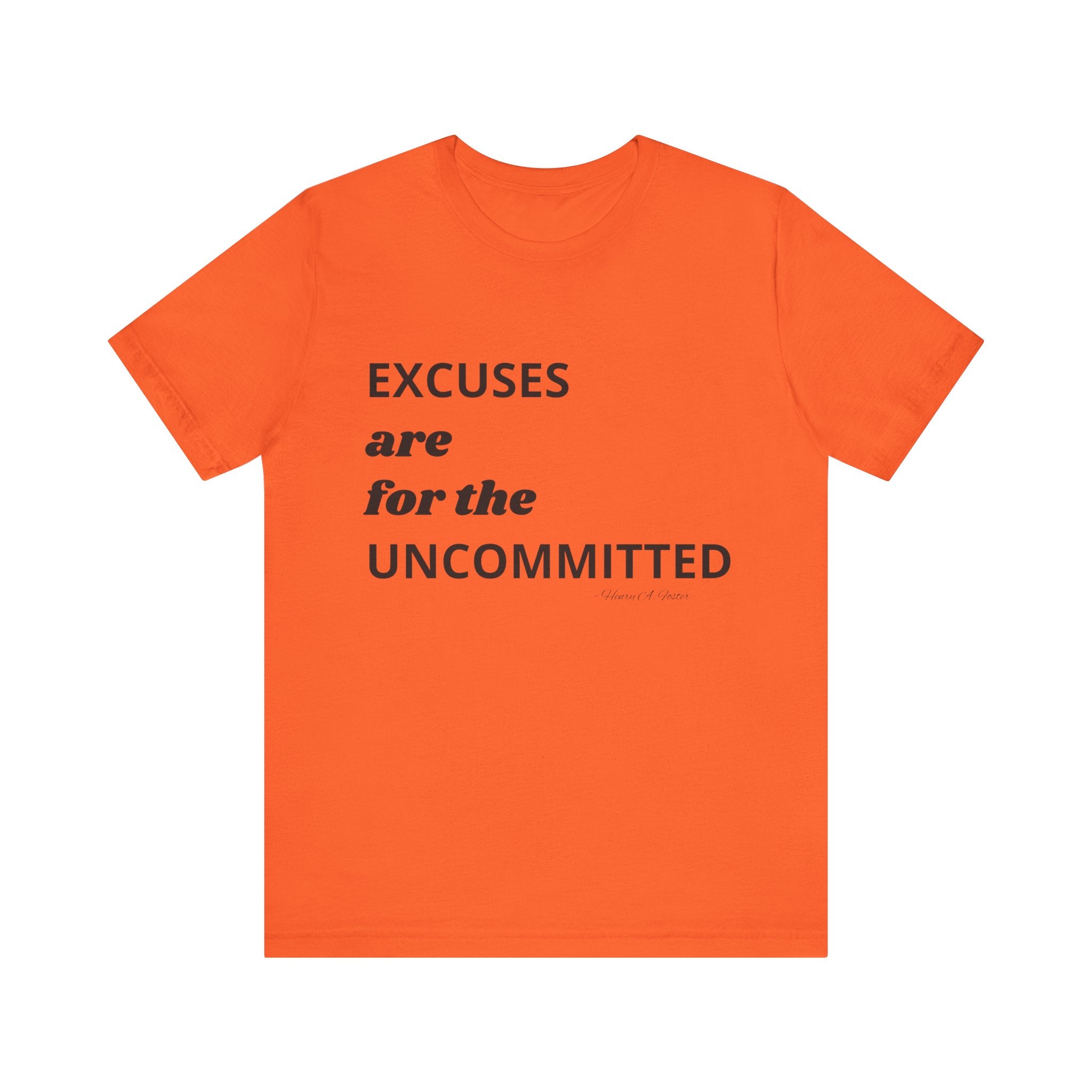 Excuses are for the uncommitted — Unisex Jersey Tee  Faith 4 More HQ