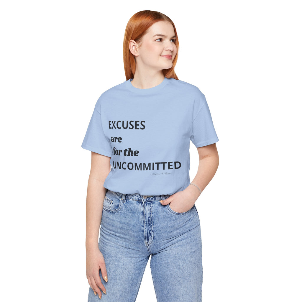 Excuses are for the uncommitted — Unisex Jersey Tee  Faith 4 More HQ