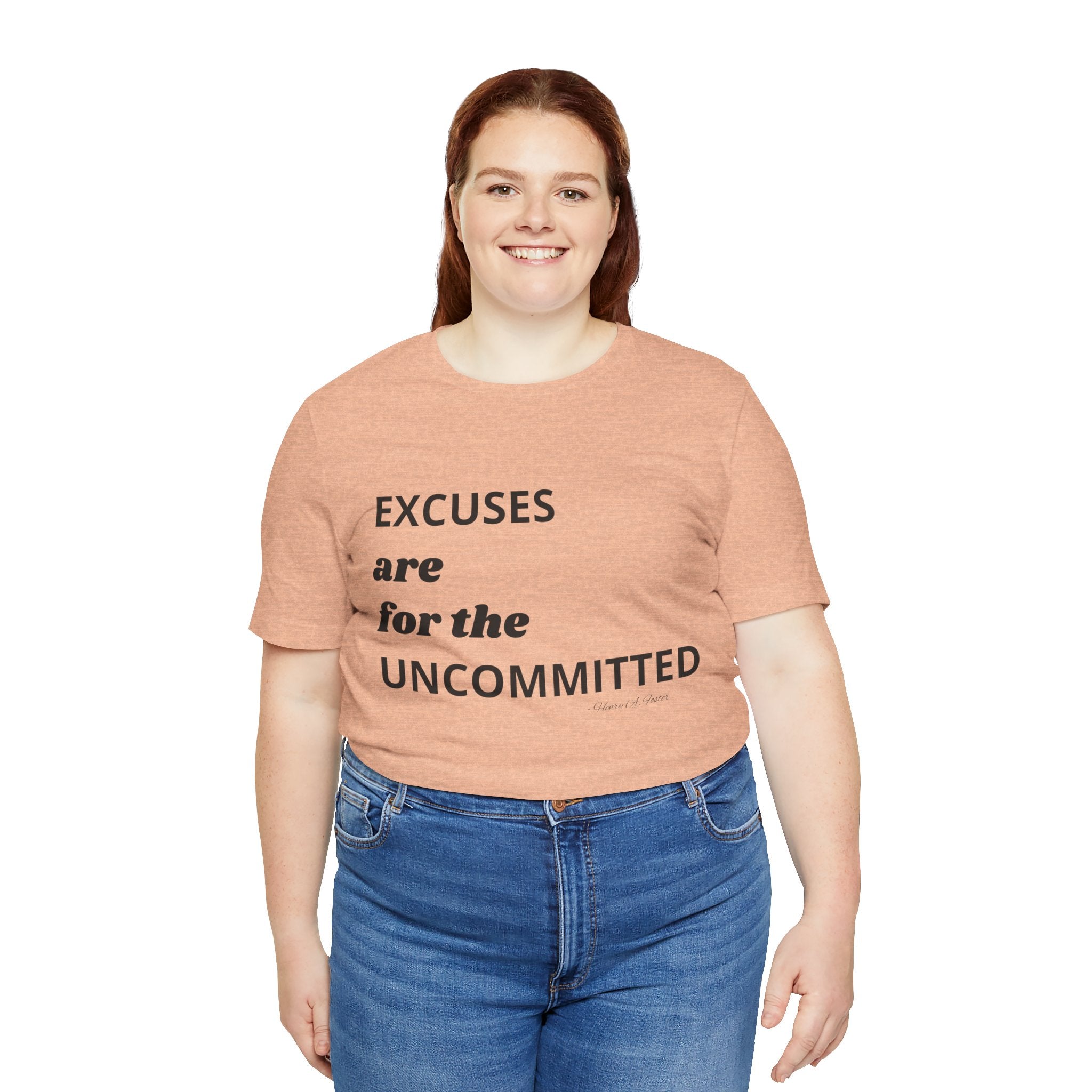 Excuses are for the uncommitted — Unisex Jersey Tee  Faith 4 More HQ