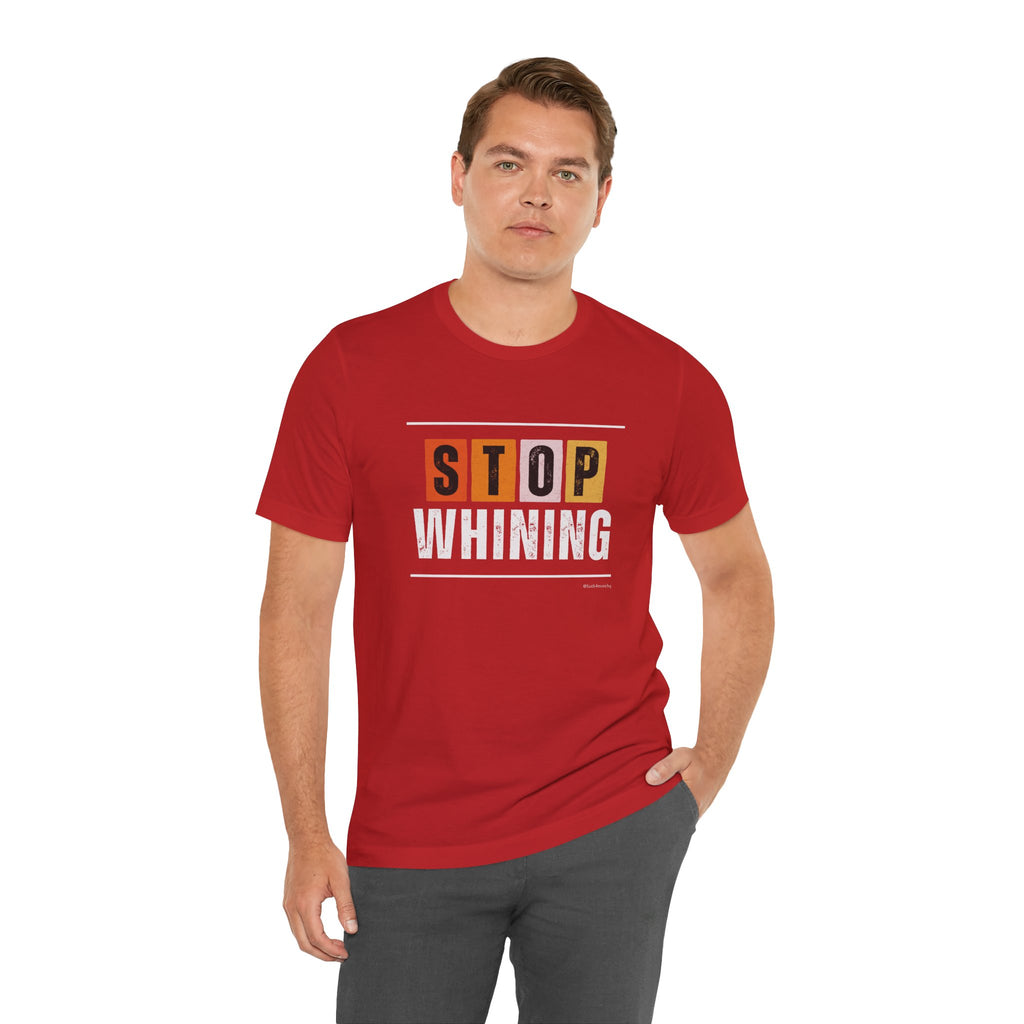 STOP WHINING — Unisex Jersey Tee Faith 4 More HQ