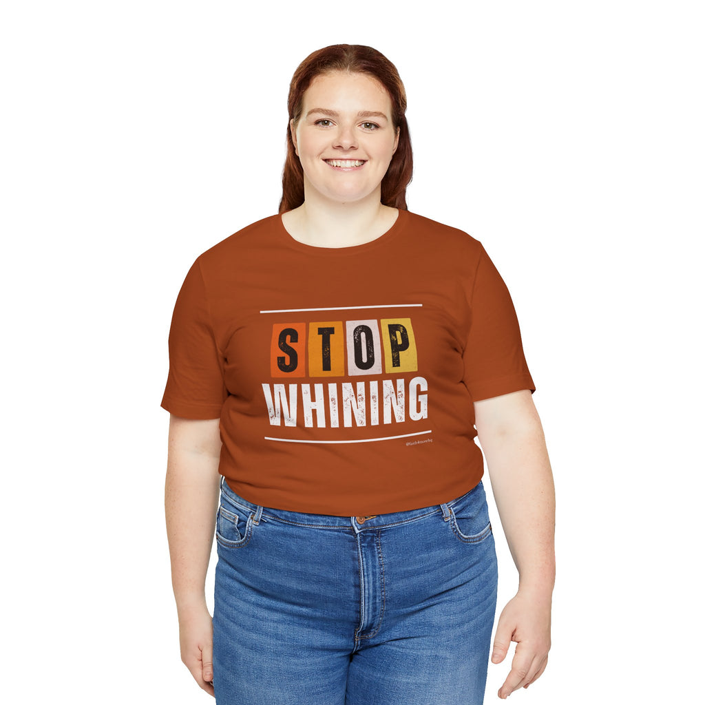 STOP WHINING — Unisex Jersey Tee Faith 4 More HQ