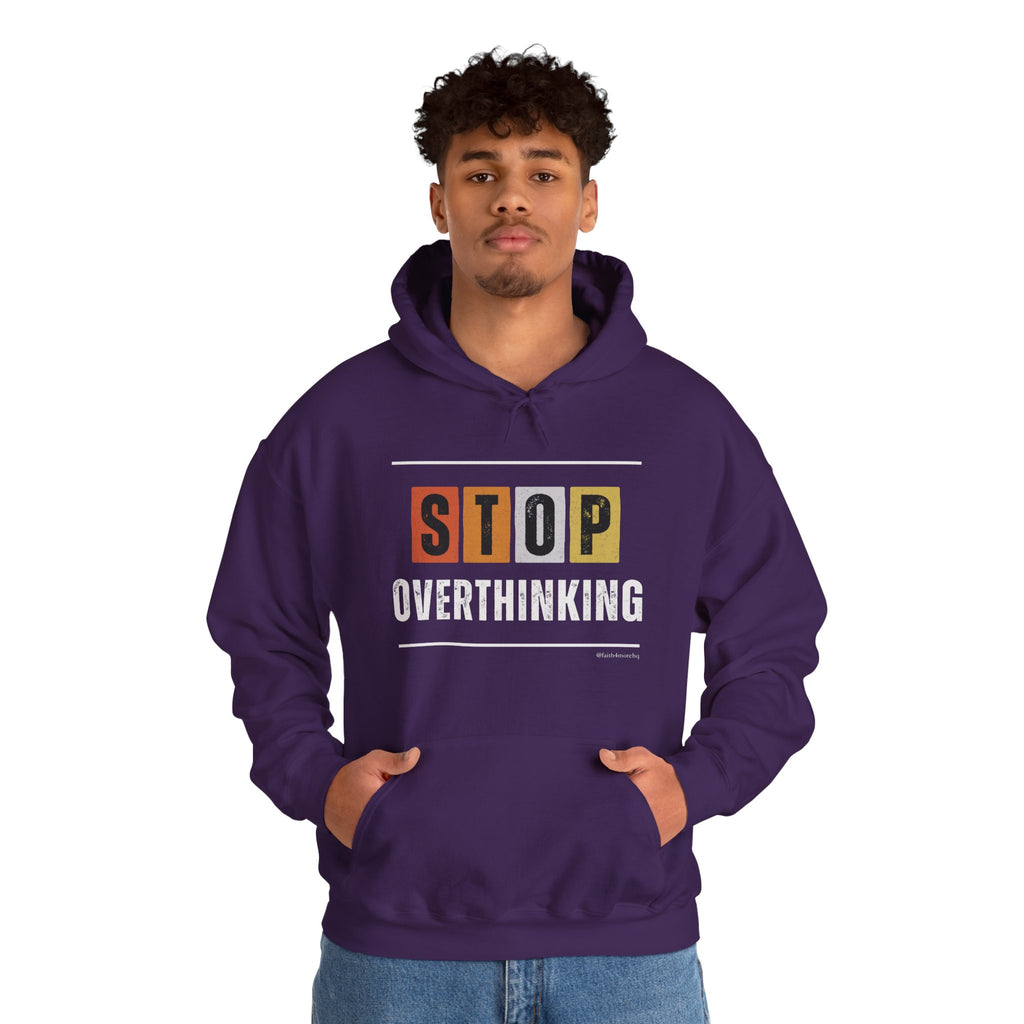 STOP OVERTHINKING — Unisex Hooded Sweatshirt Faith 4 More HQ