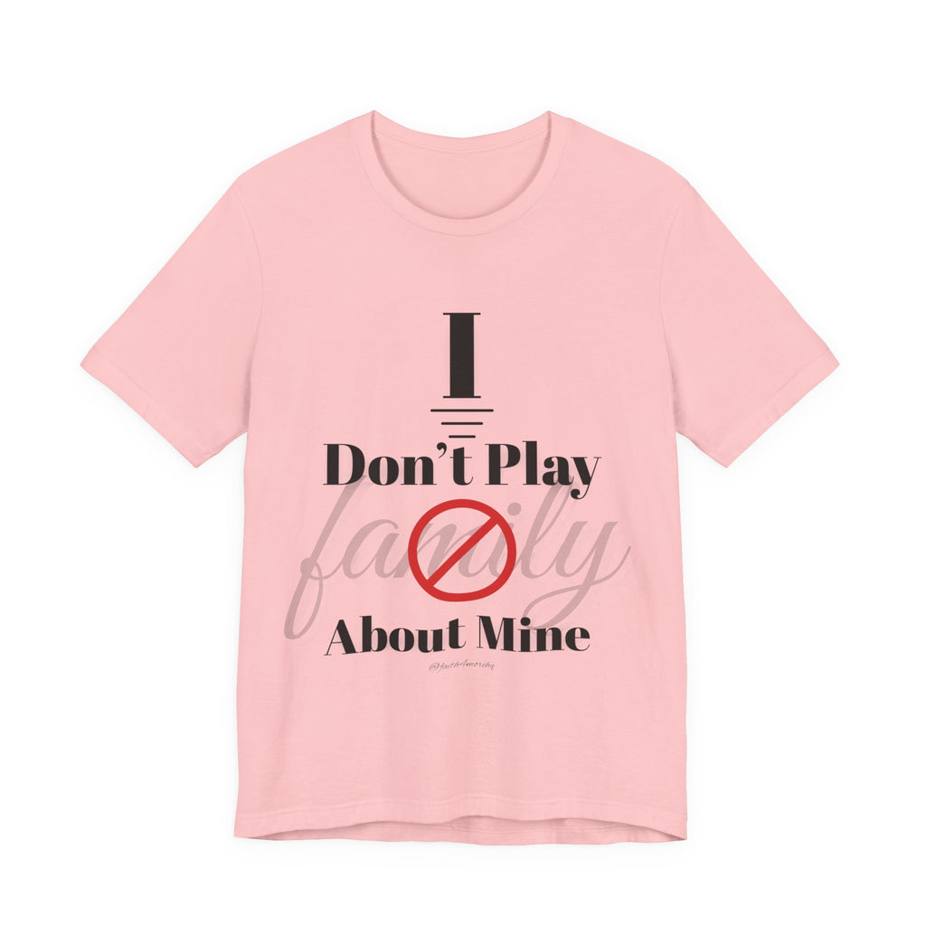 I don't play about mine — Unisex Jersey Tee Faith 4 More HQ
