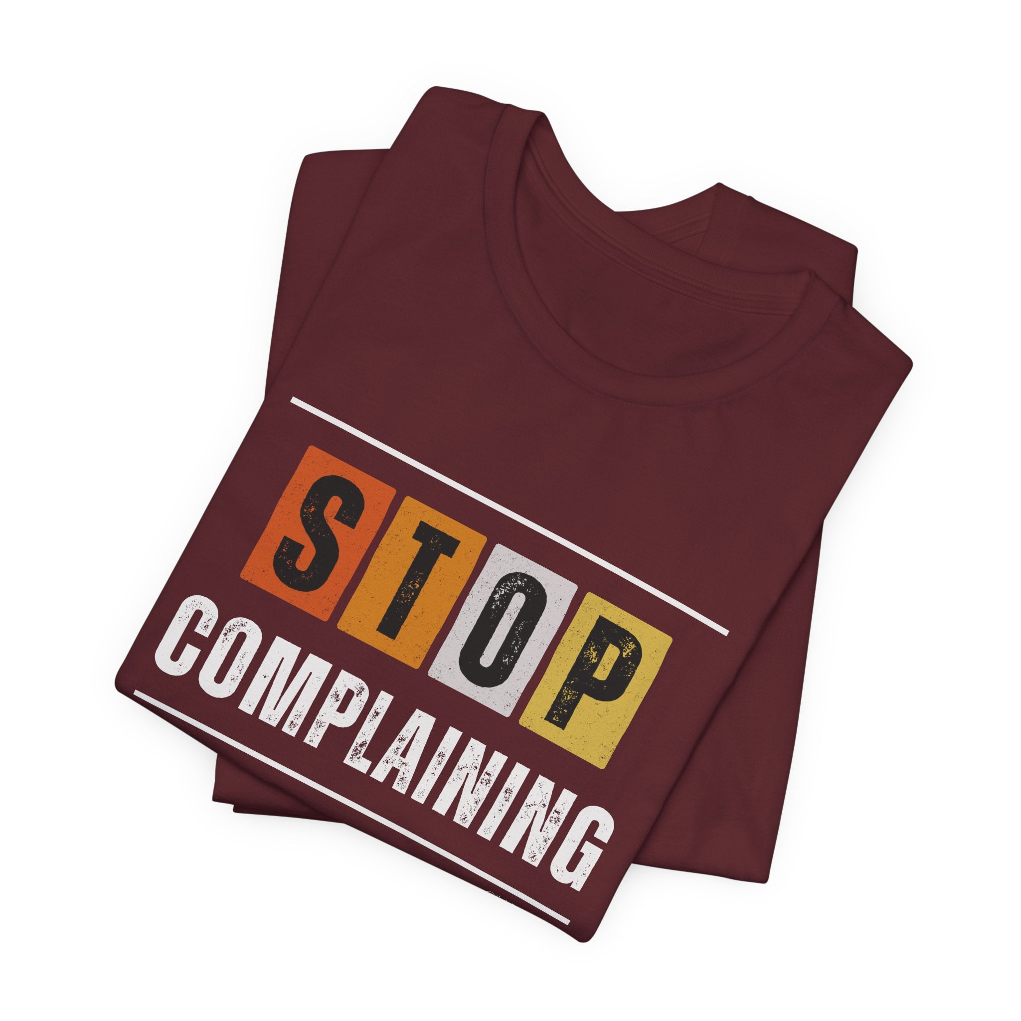 STOP COMPLAINING — Unisex Jersey Tee Faith 4 More HQ