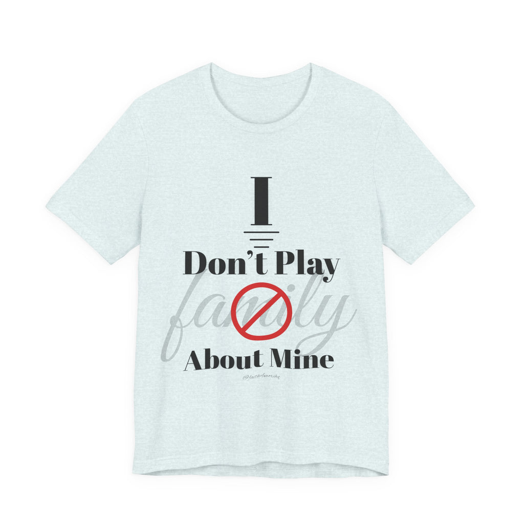 I don't play about mine — Unisex Jersey Tee Faith 4 More HQ
