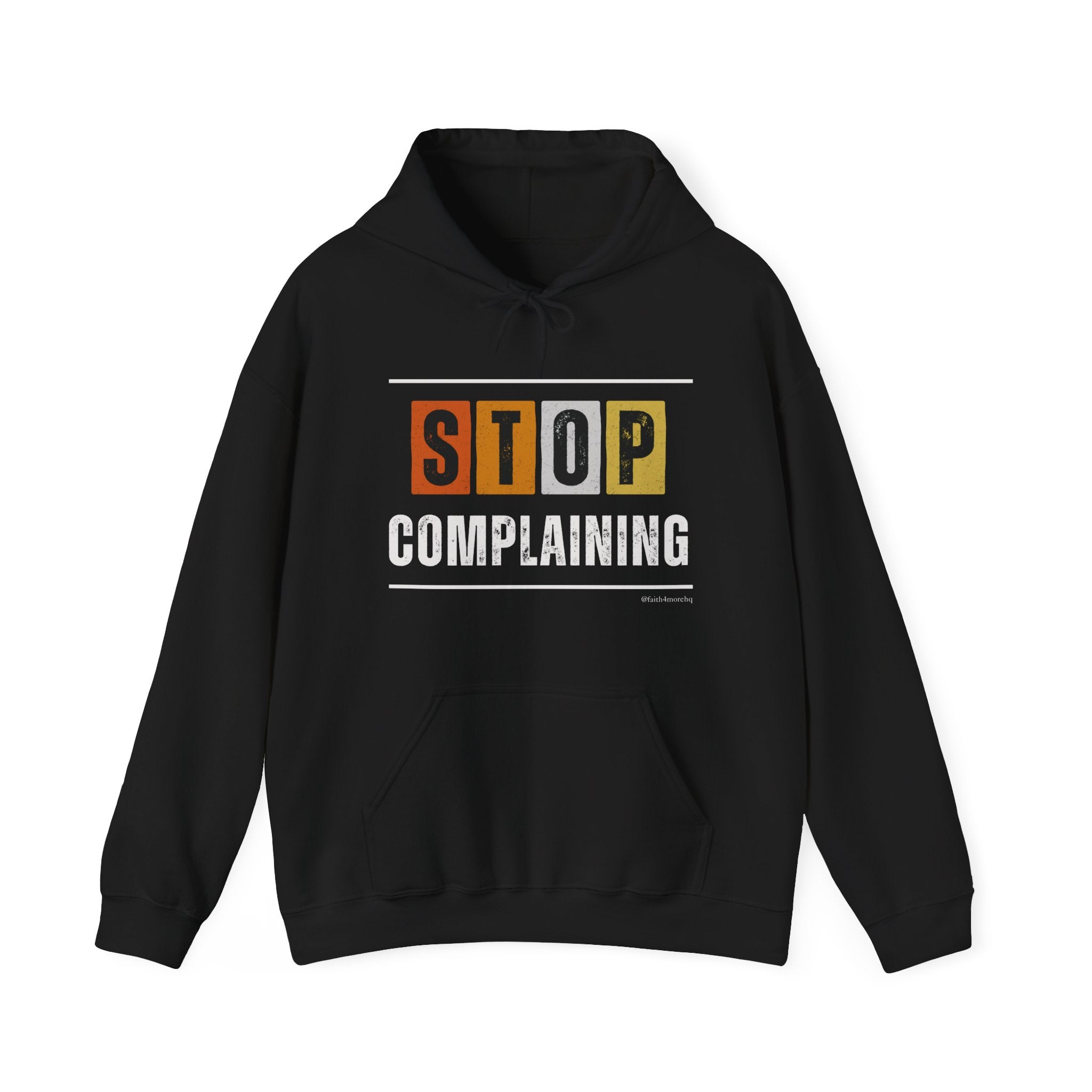 STOP COMPLAINING — Unisex Hooded Sweatshirt Faith 4 More HQ