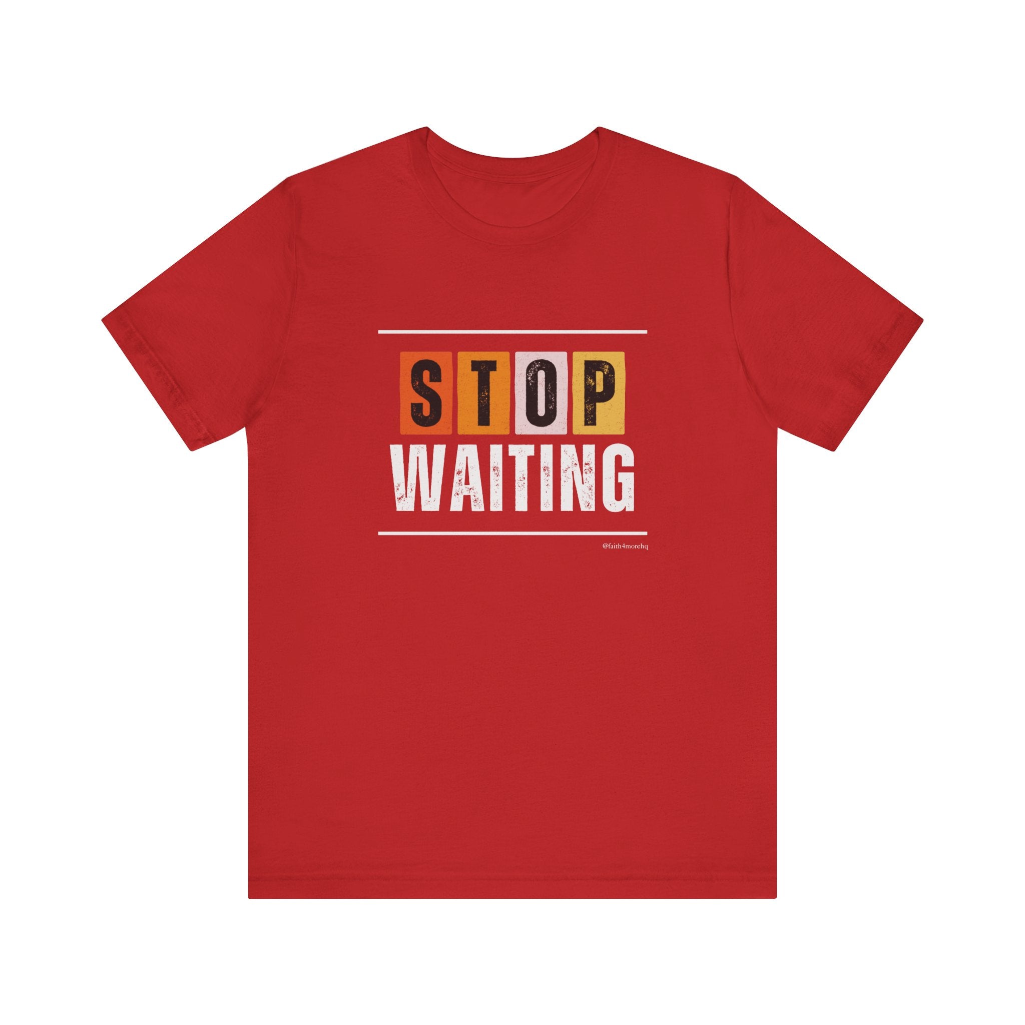STOP WAITING — Unisex Jersey Tee Faith 4 More HQ