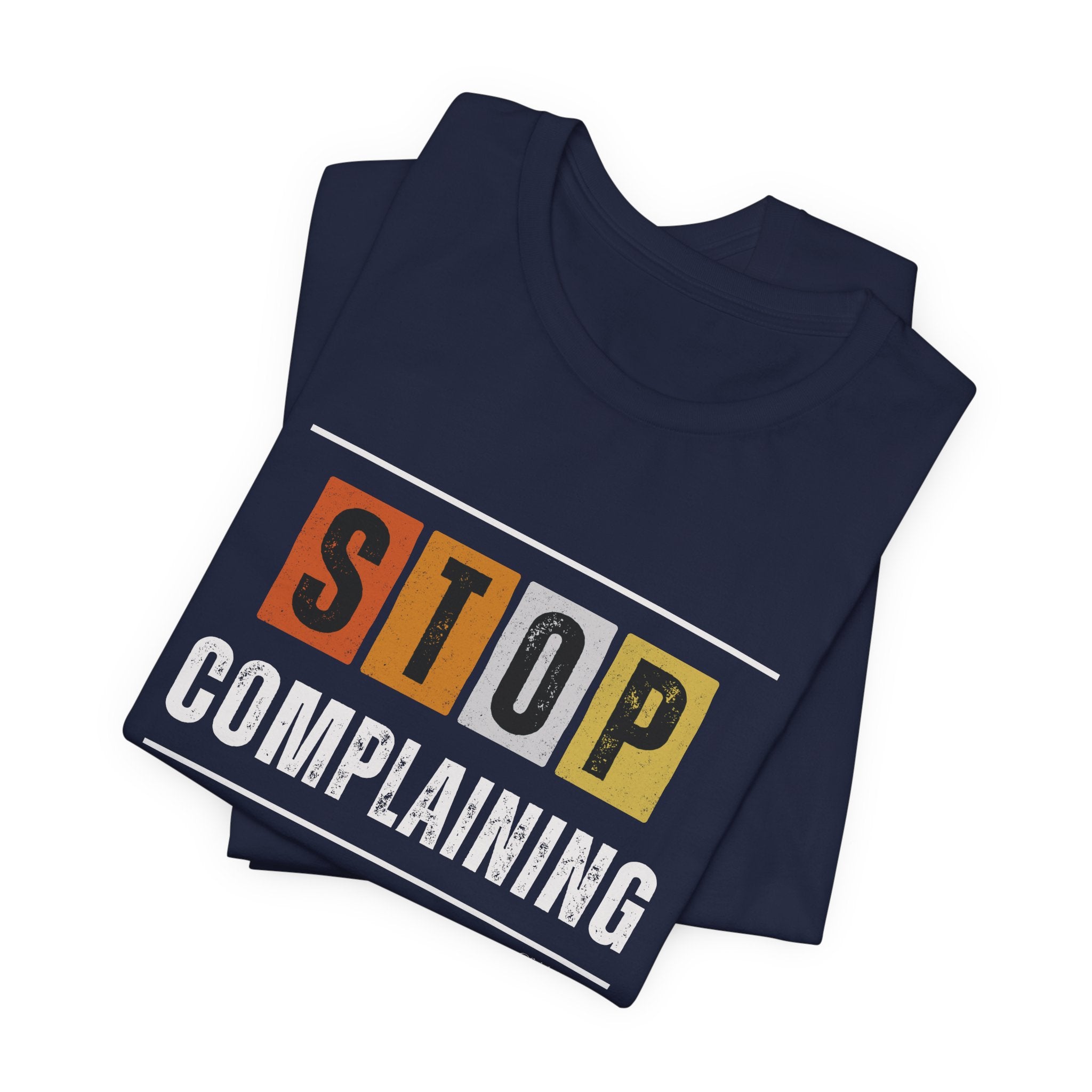 STOP COMPLAINING — Unisex Jersey Tee Faith 4 More HQ
