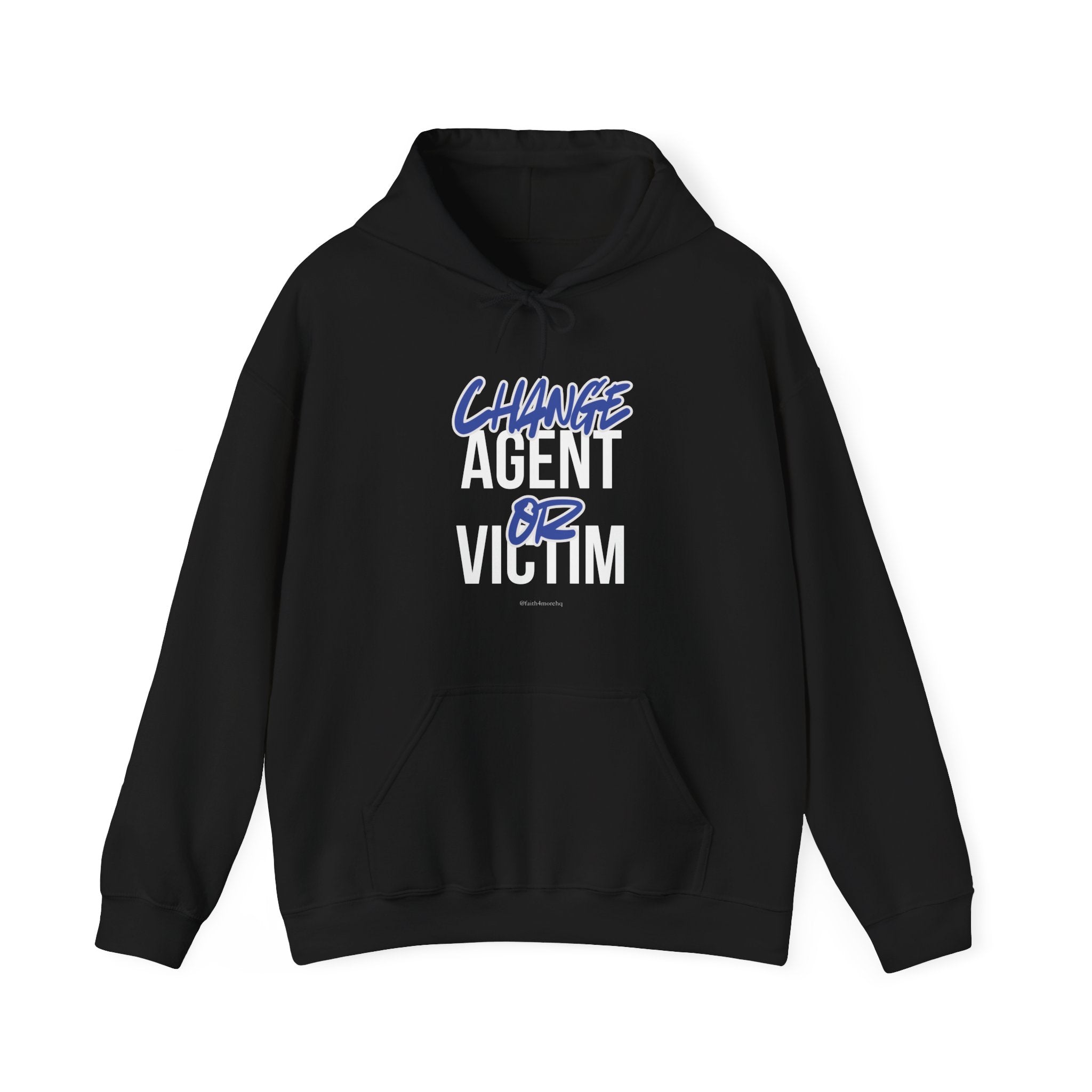 Change Agent or Victim — Unisex Hooded Sweatshirt Faith 4 More HQ