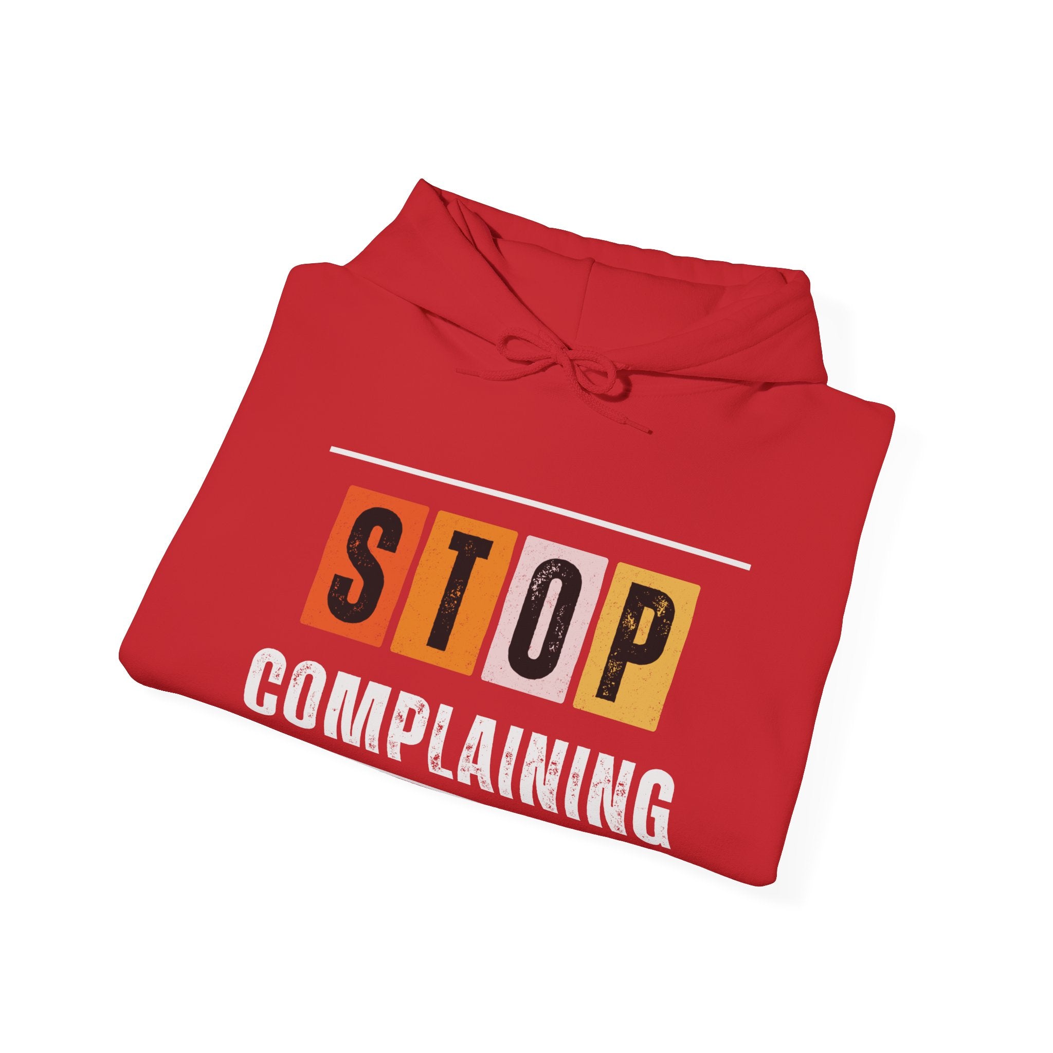 STOP COMPLAINING — Unisex Hooded Sweatshirt Faith 4 More HQ