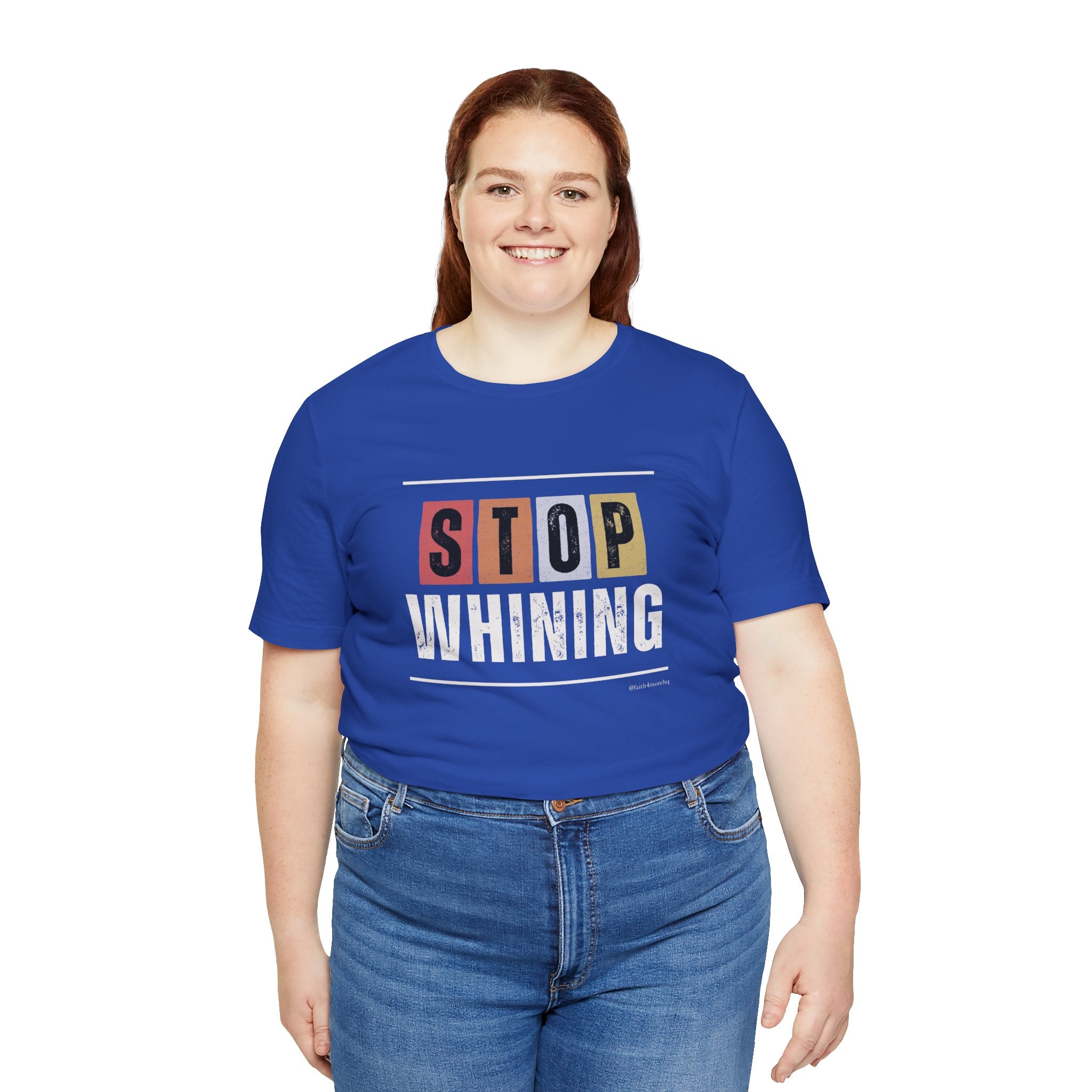 STOP WHINING — Unisex Jersey Tee Faith 4 More HQ