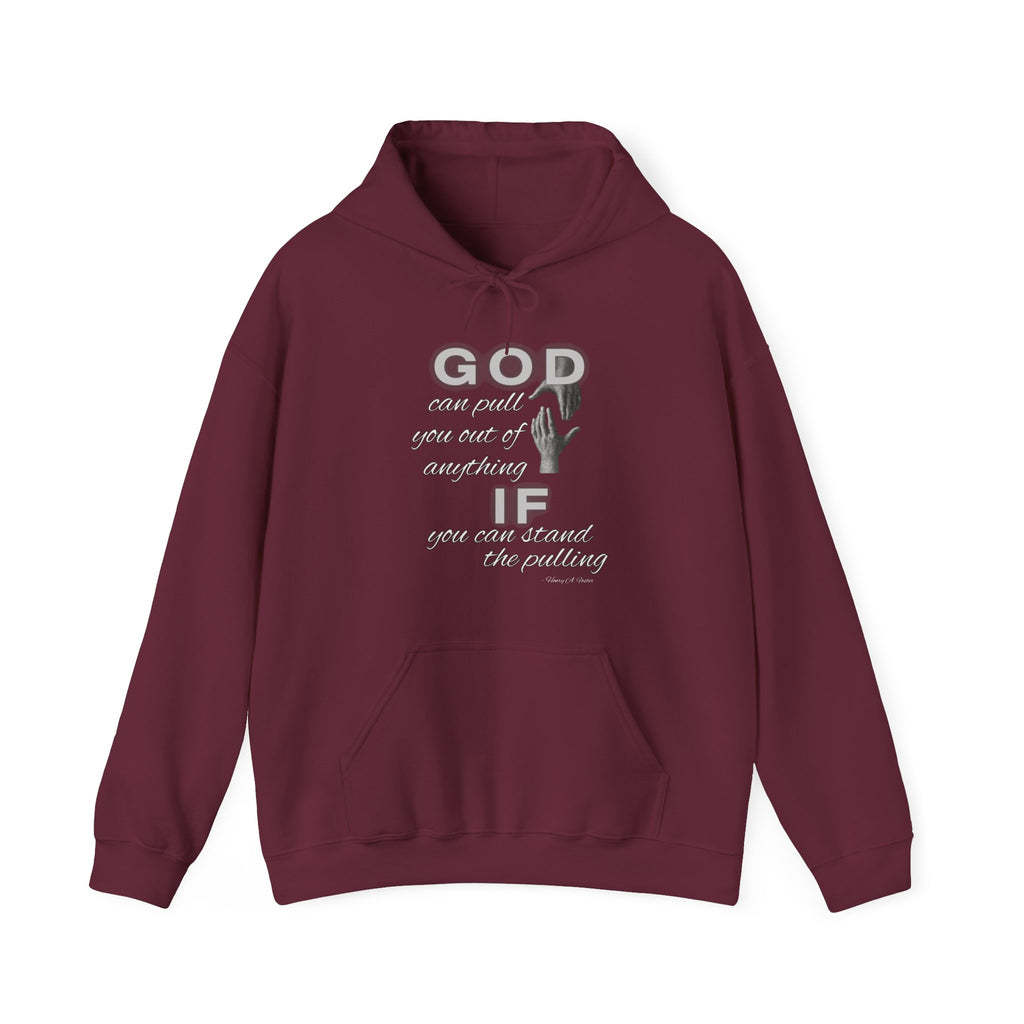 God can pull you out of anything — Unisex Hooded Sweatshirt Faith 4 More HQ