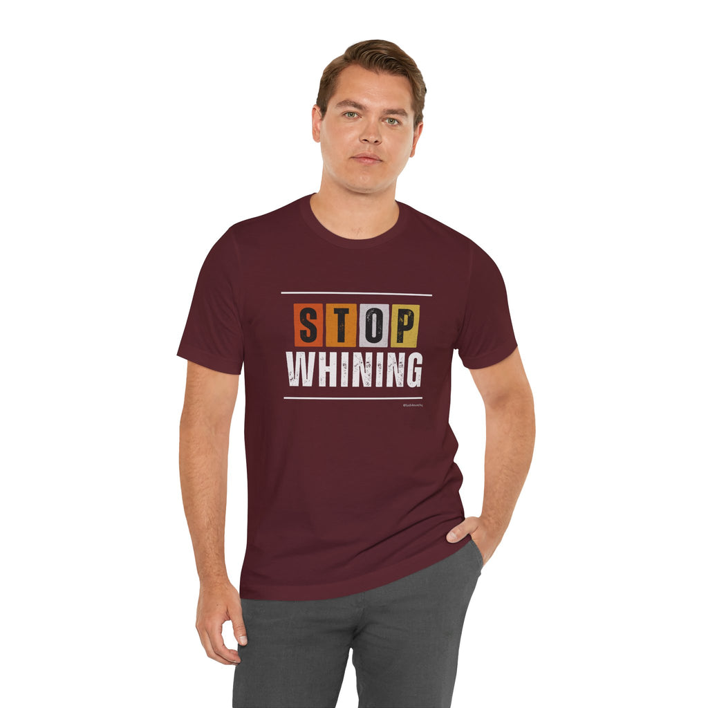 STOP WHINING — Unisex Jersey Tee Faith 4 More HQ