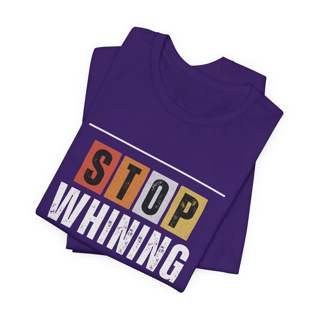 STOP WHINING — Unisex Jersey Tee Faith 4 More HQ