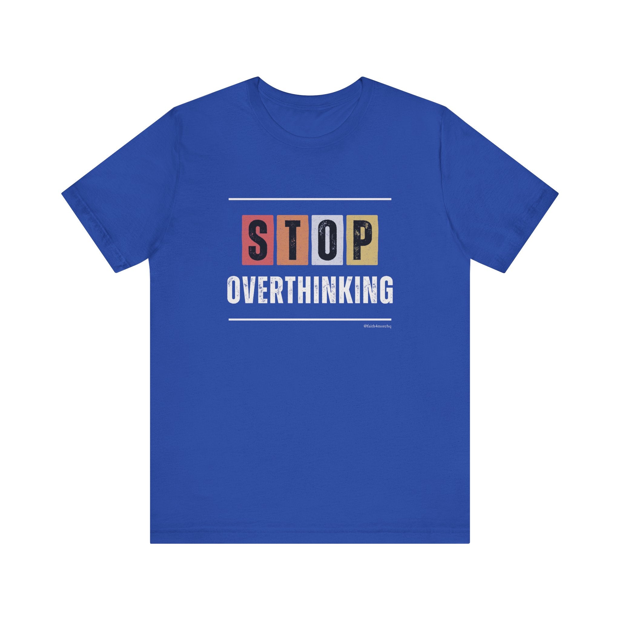 STOP OVERTHINKING — Unisex Jersey Tee Faith 4 More HQ