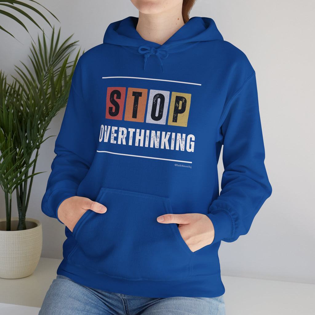STOP OVERTHINKING — Unisex Hooded Sweatshirt Faith 4 More HQ