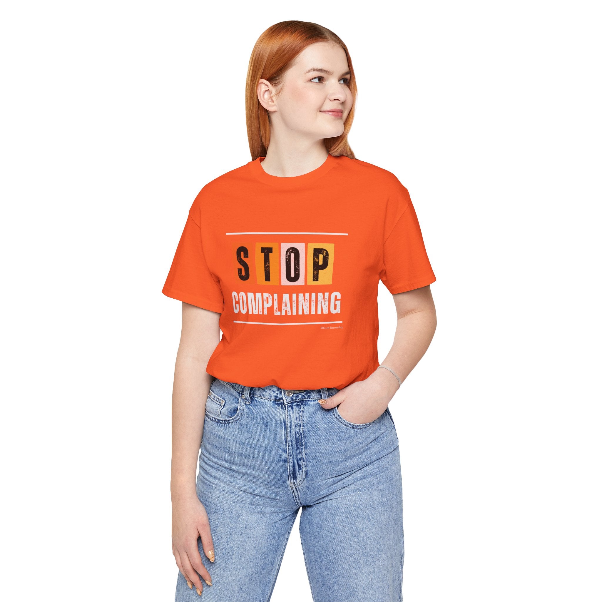 STOP COMPLAINING — Unisex Jersey Tee Faith 4 More HQ