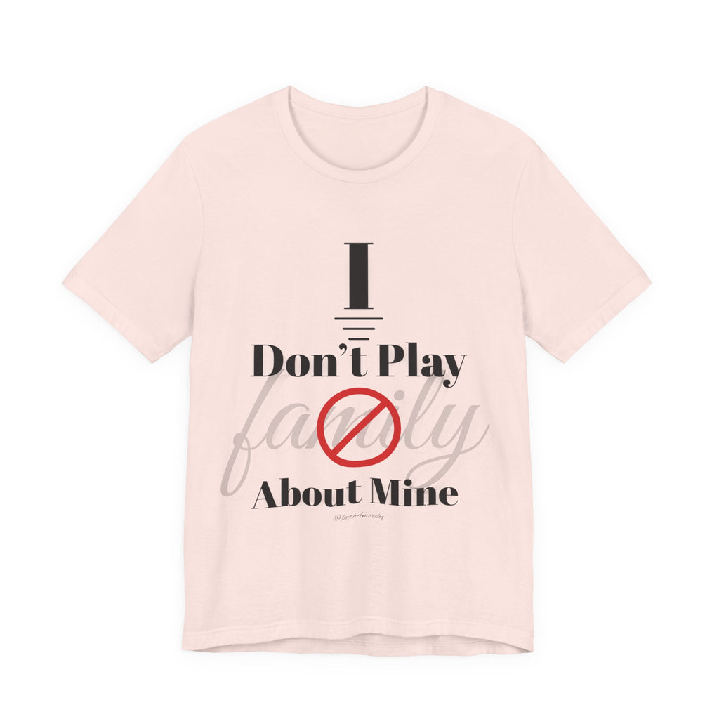 I don't play about mine — Unisex Jersey Tee Faith 4 More HQ