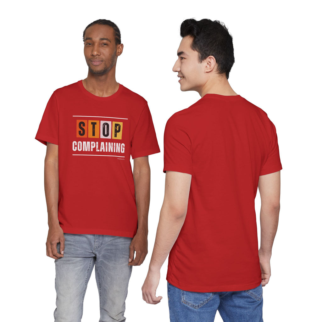 STOP COMPLAINING — Unisex Jersey Tee Faith 4 More HQ