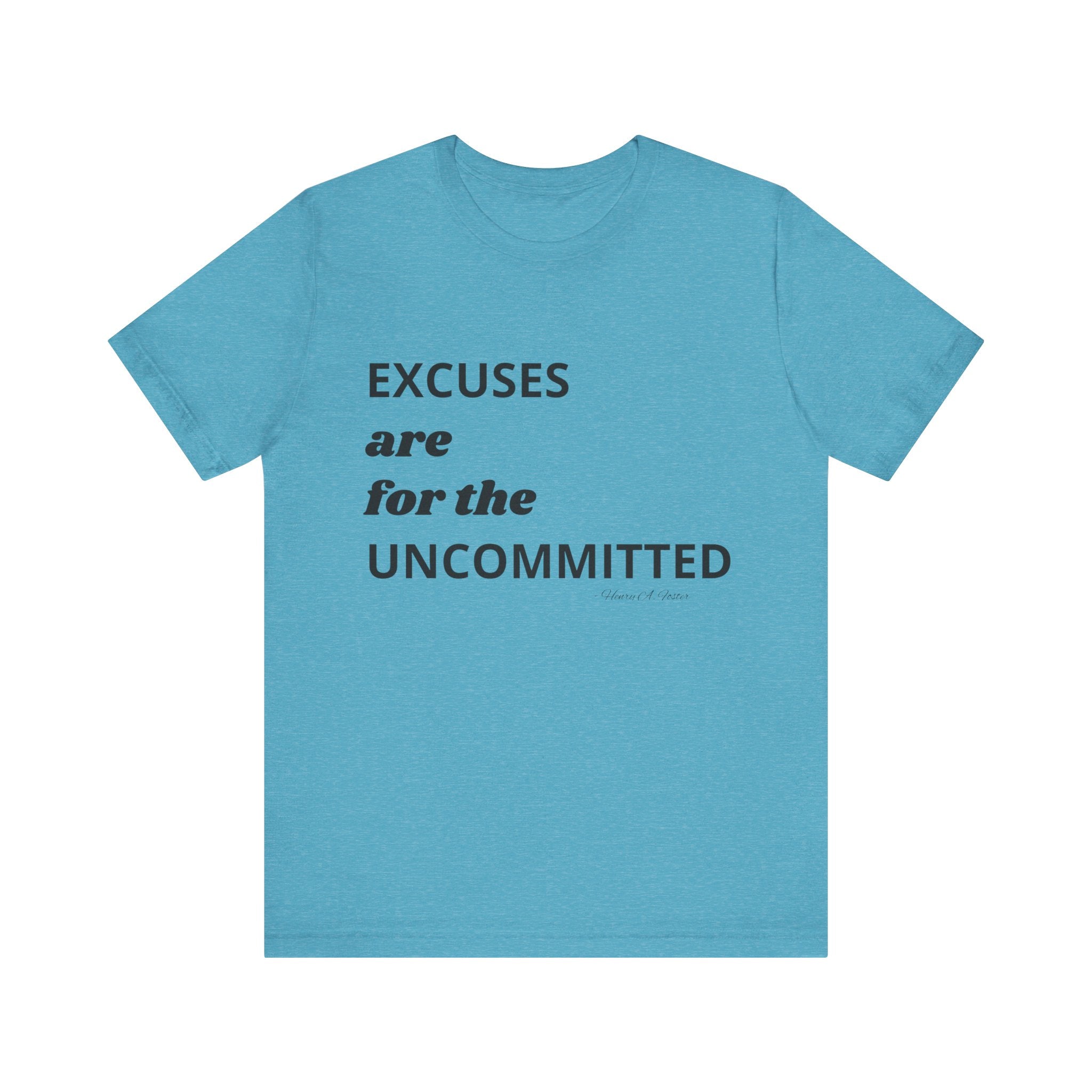 Excuses are for the uncommitted — Unisex Jersey Tee  Faith 4 More HQ